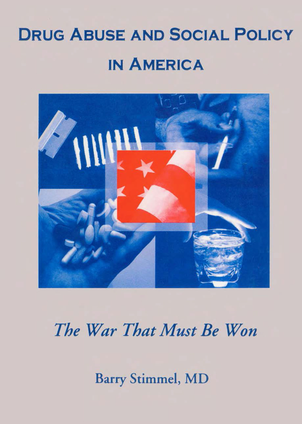 Drug Abuse and Social Policy in America The War That Must Be Won 1st Edition