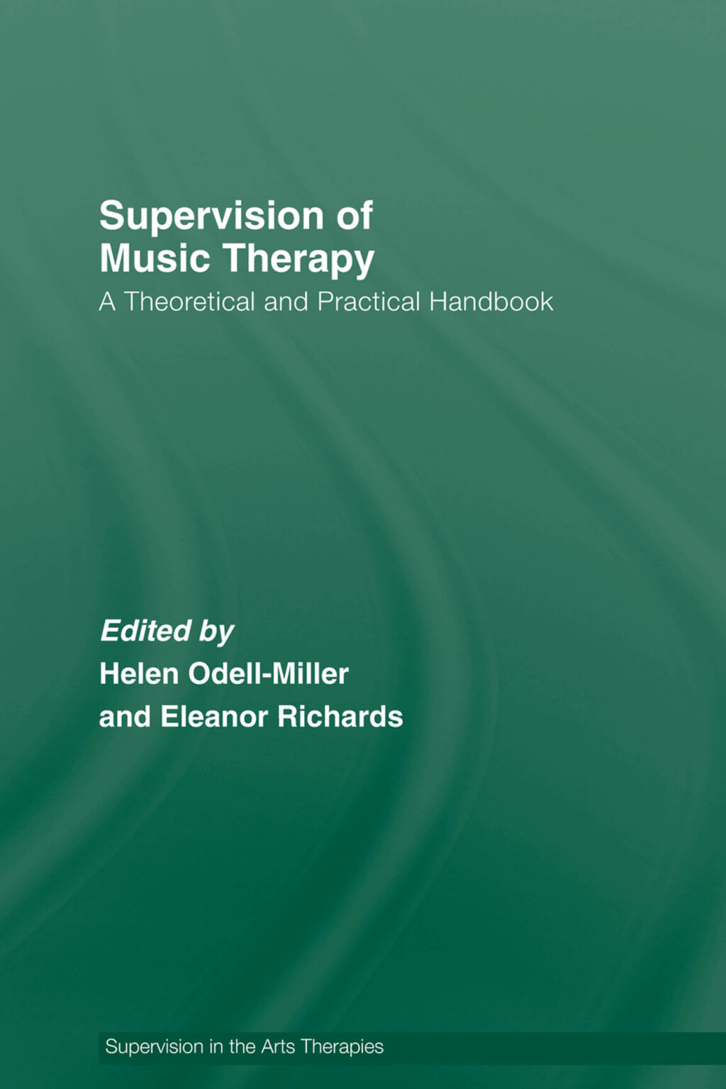 Supervision of Music Therapy A Theoretical and Practical Handbook 1st Edition