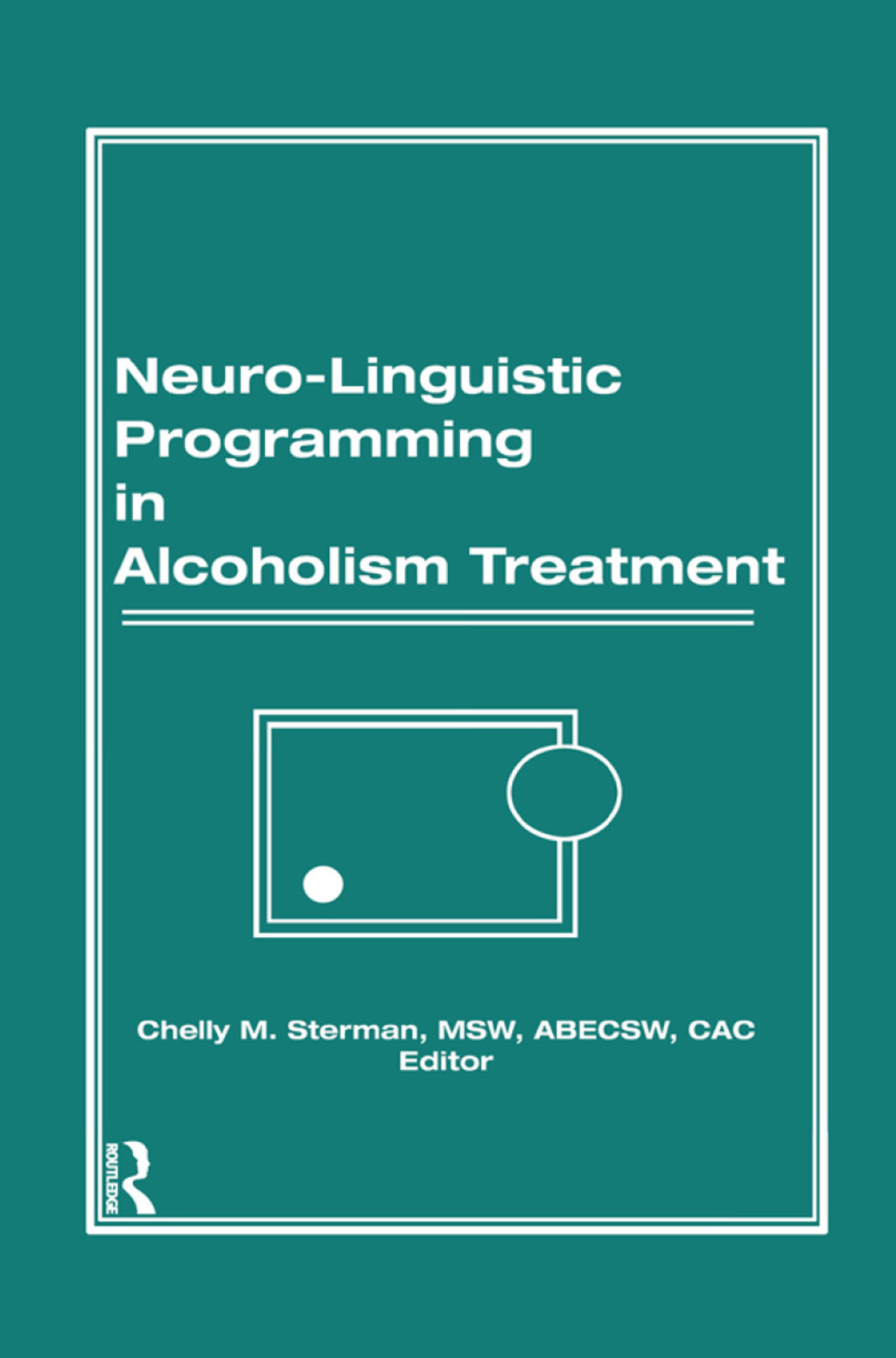 Neuro-Linguistic Programming in Alcoholism Treatment 1st Edition