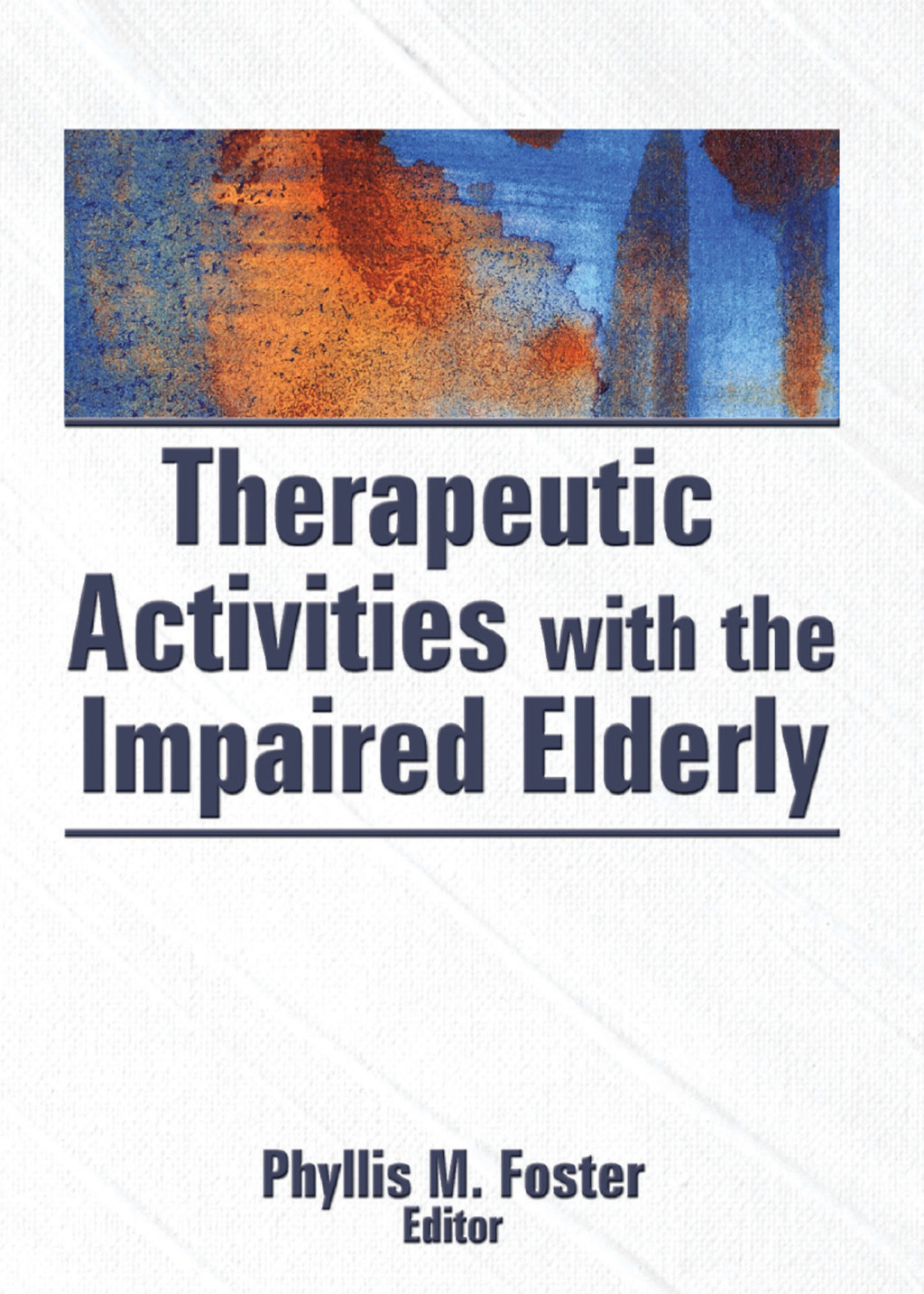 Therapeutic Activities With the Impaired Elderly 1st Edition