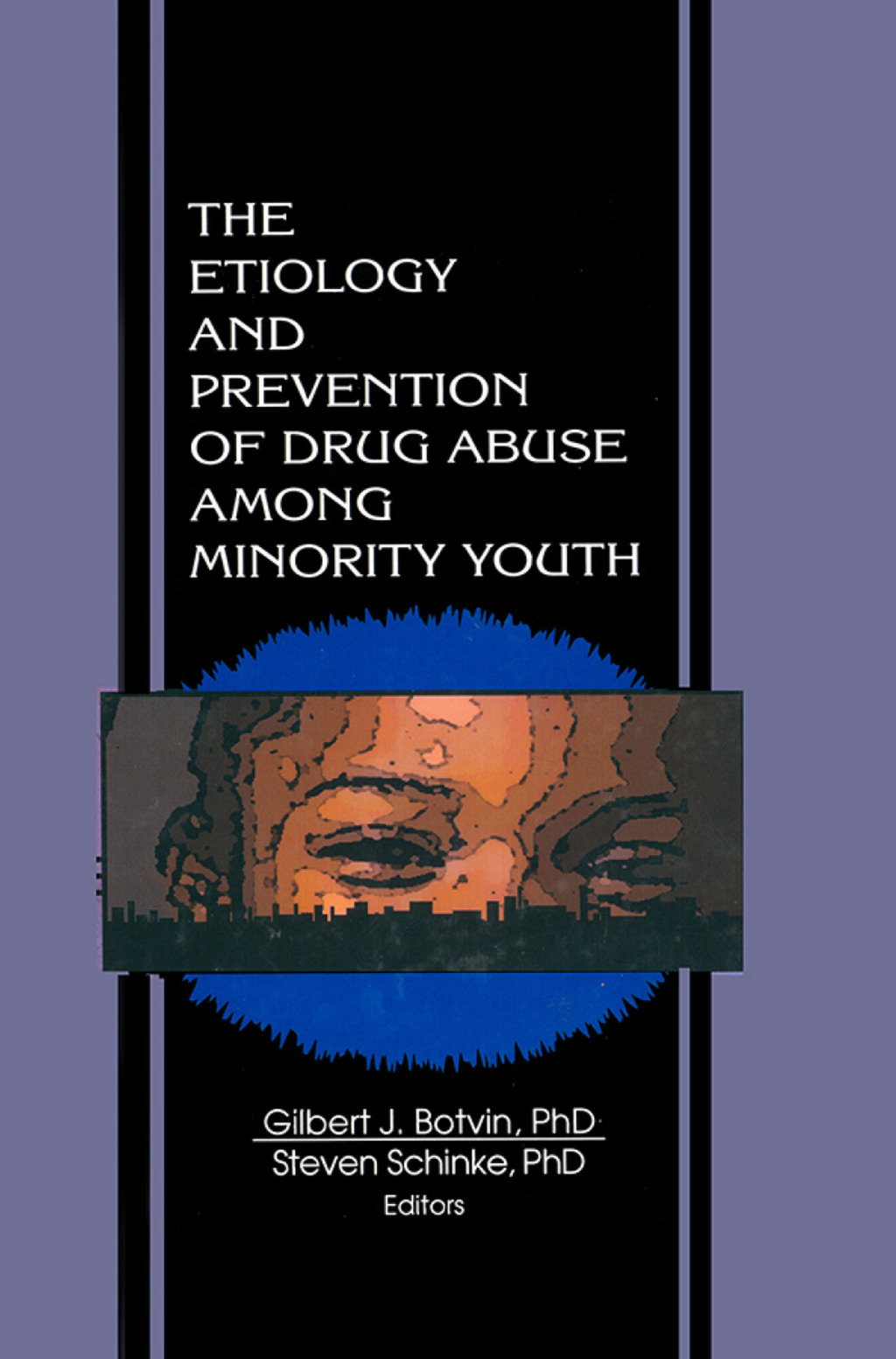 The Etiology and Prevention of Drug Abuse Among Minority Youth 1st Edition