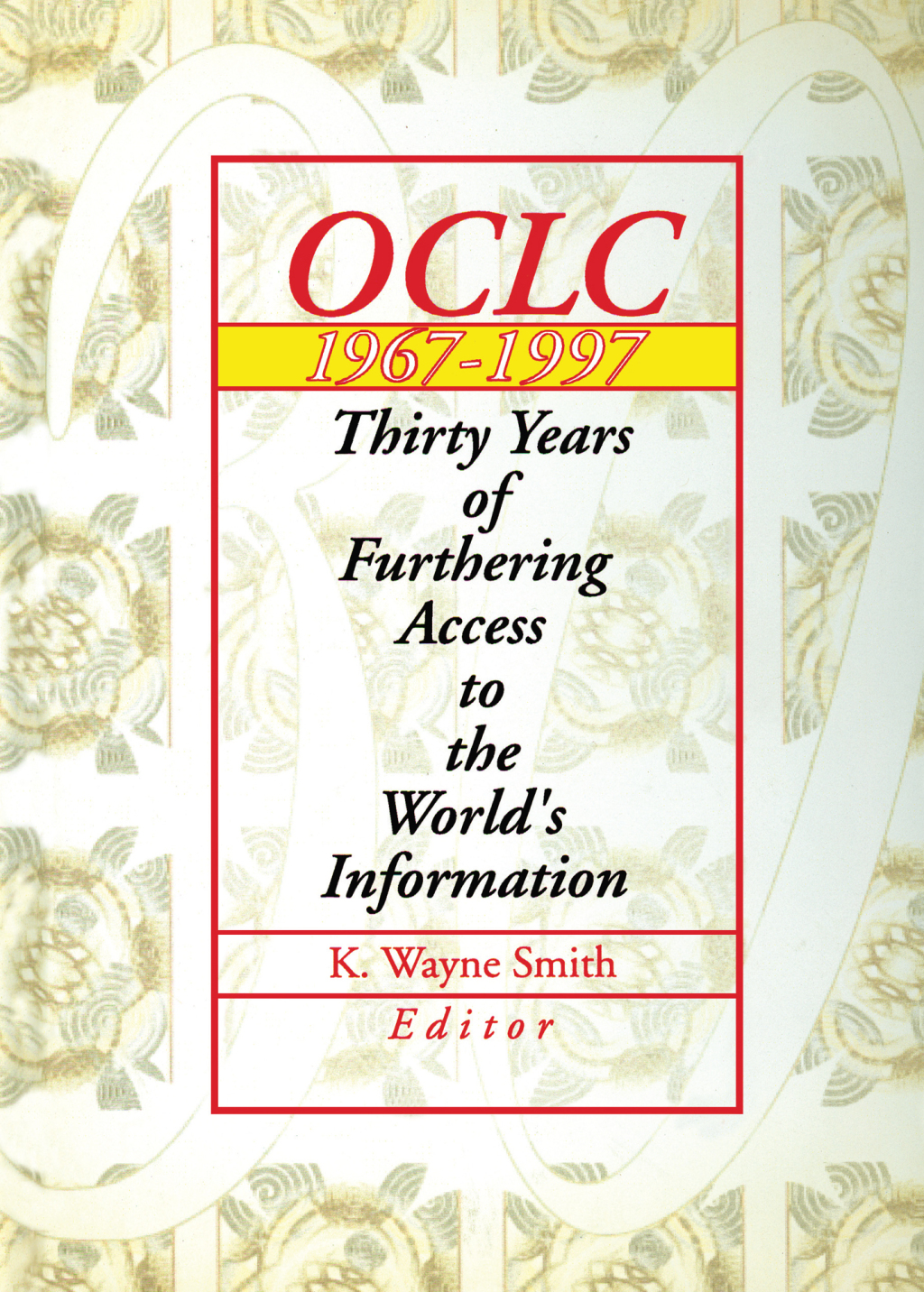 Oclc 1967:1997 Thirty Years of Furthering Access to the World's Information 1st Edition