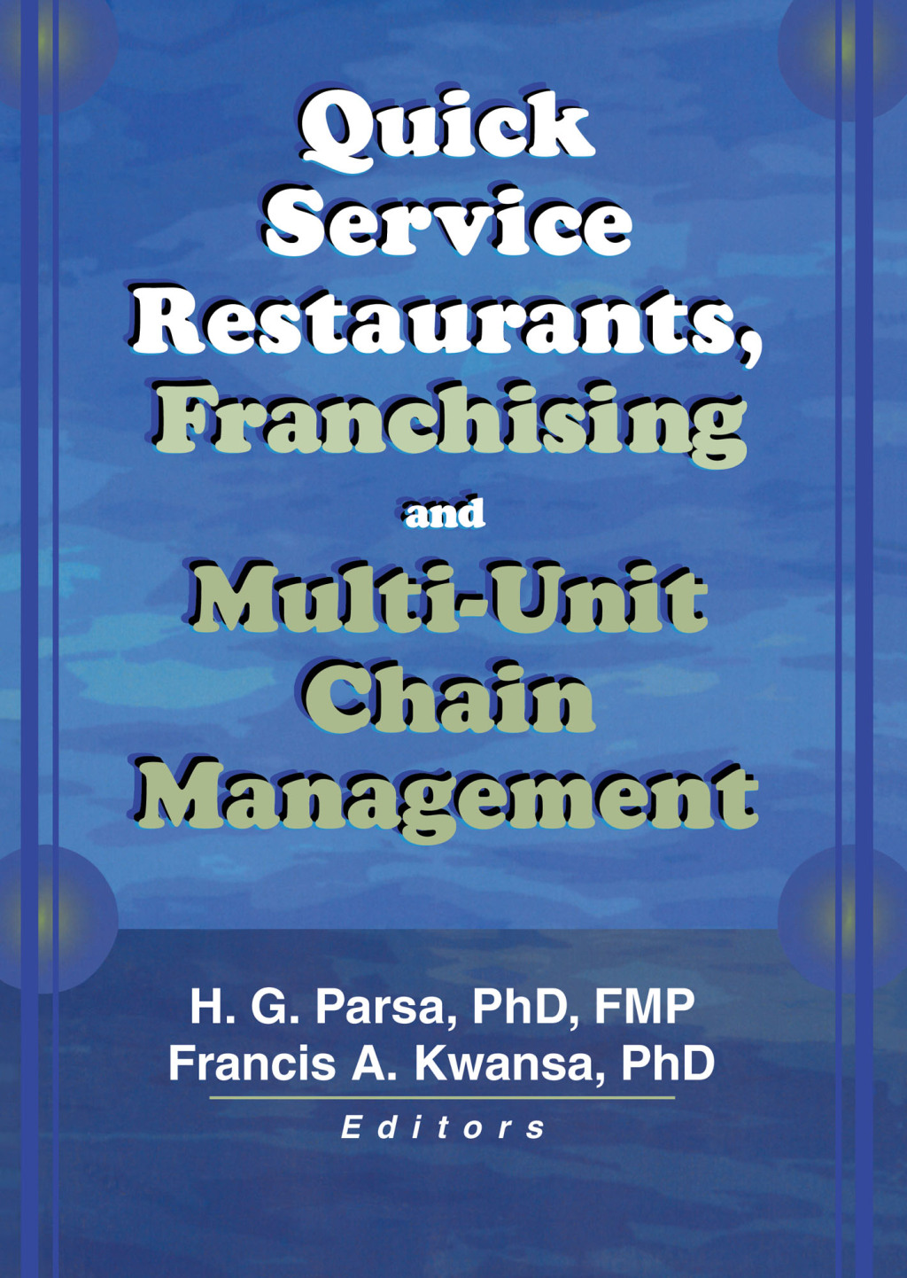 Quick Service Restaurants, Franchising, and Multi-Unit Chain Management 1st Edition