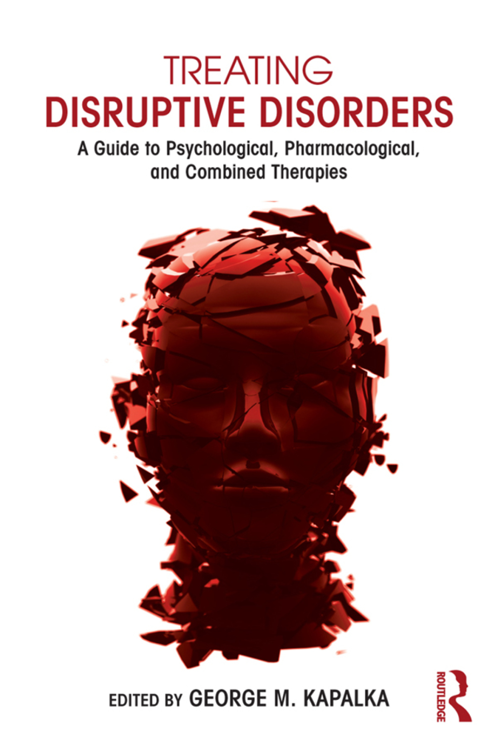 Treating Disruptive Disorders A Guide to Psychological, Pharmacological, and Combined Therapies 1st Edition