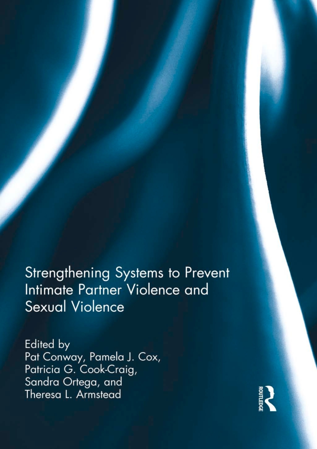 Strengthening Systems to Prevent Intimate Partner Violence and Sexual Violence 1st Edition