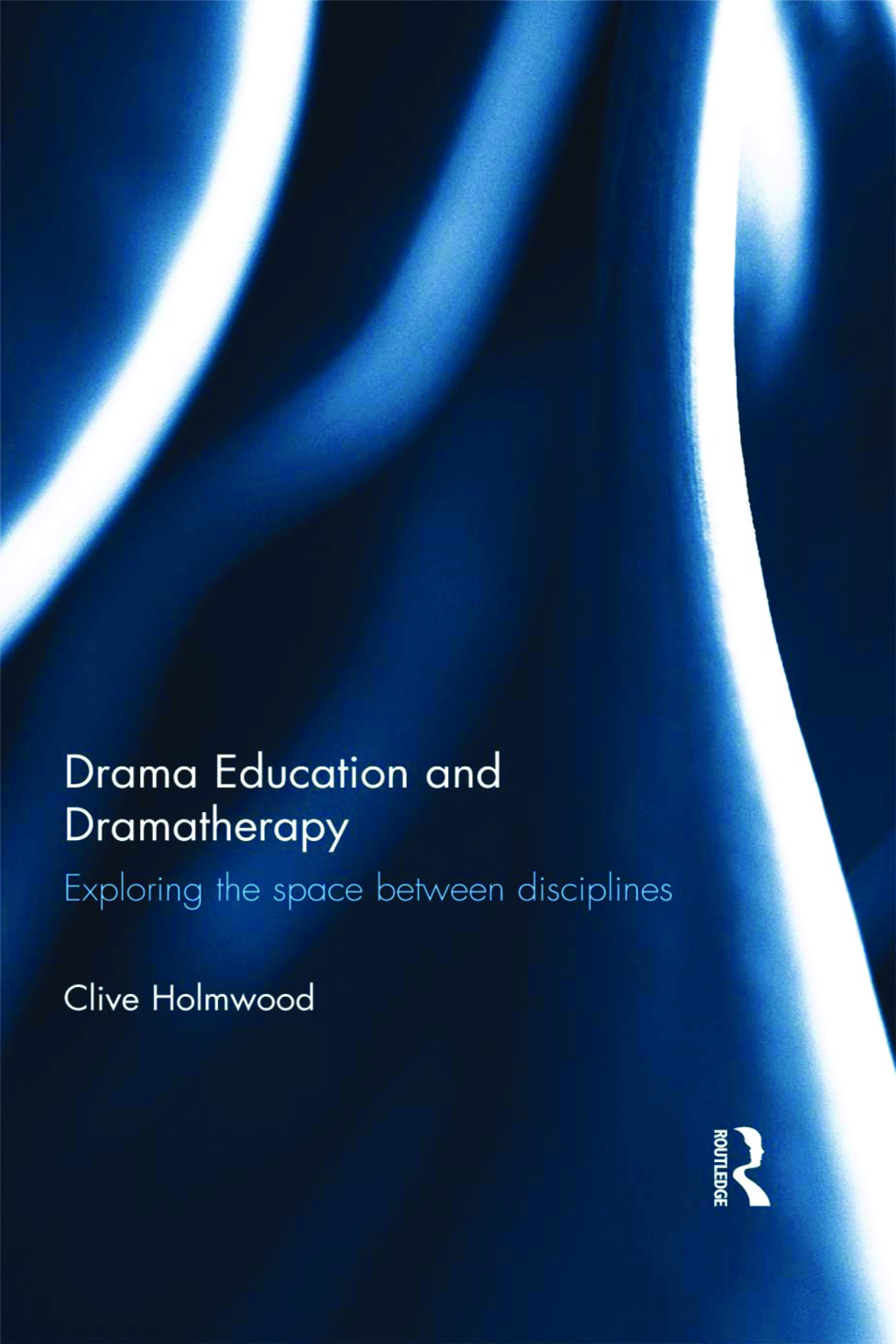 Drama Education and Dramatherapy Exploring the space between disciplines 1st Edition