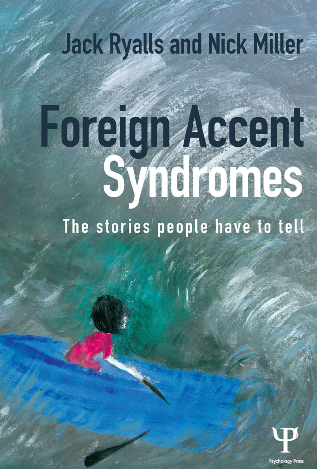 Foreign Accent Syndromes The stories people have to tell 1st Edition
