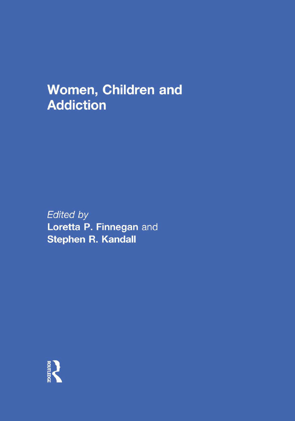 Women, Children, and Addiction 1st Edition