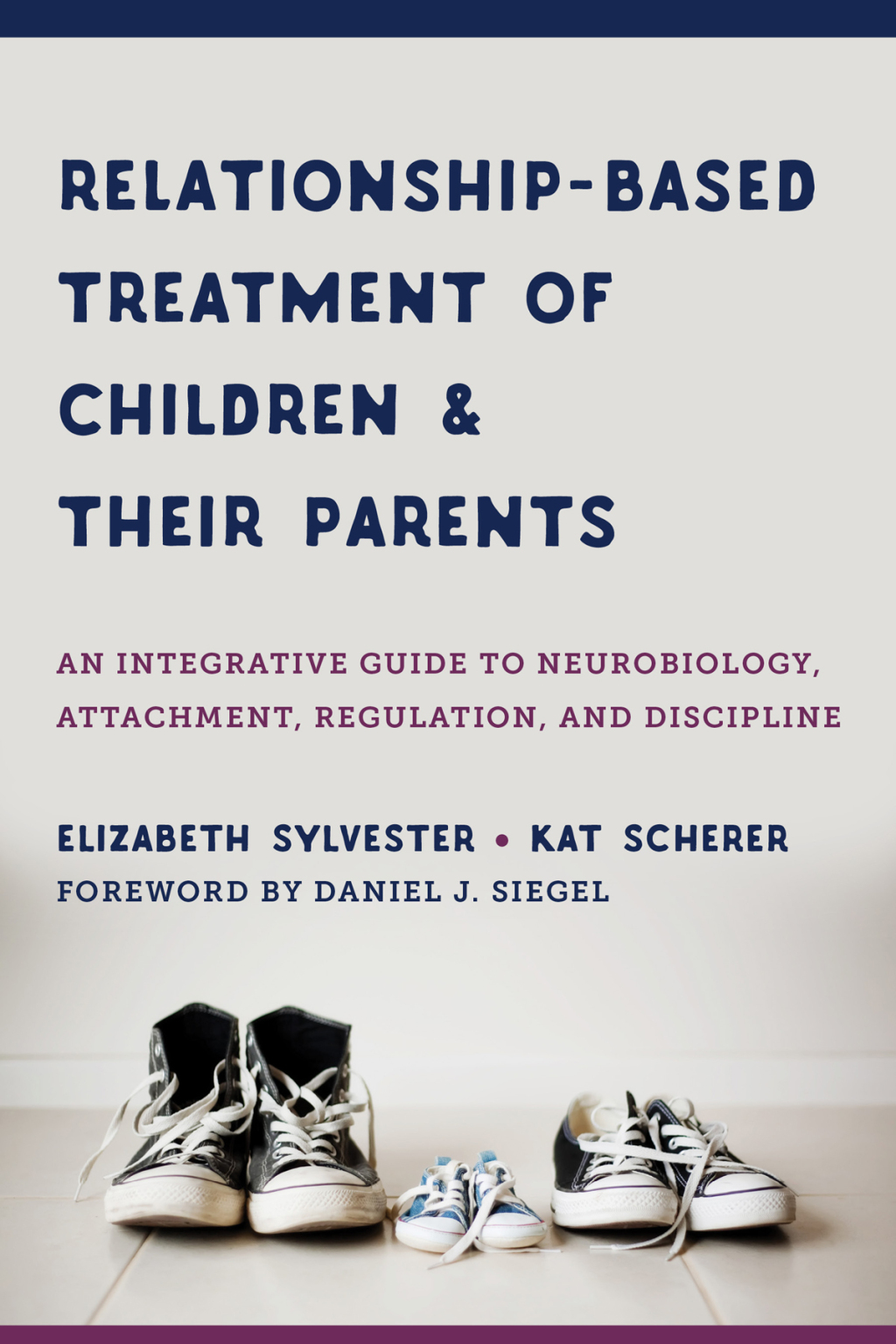 Relationship-Based Treatment of Children and Their Parents: An Integrative Guide to Neurobiology, Attachment, Regulation, and Discipline (IPNB) 