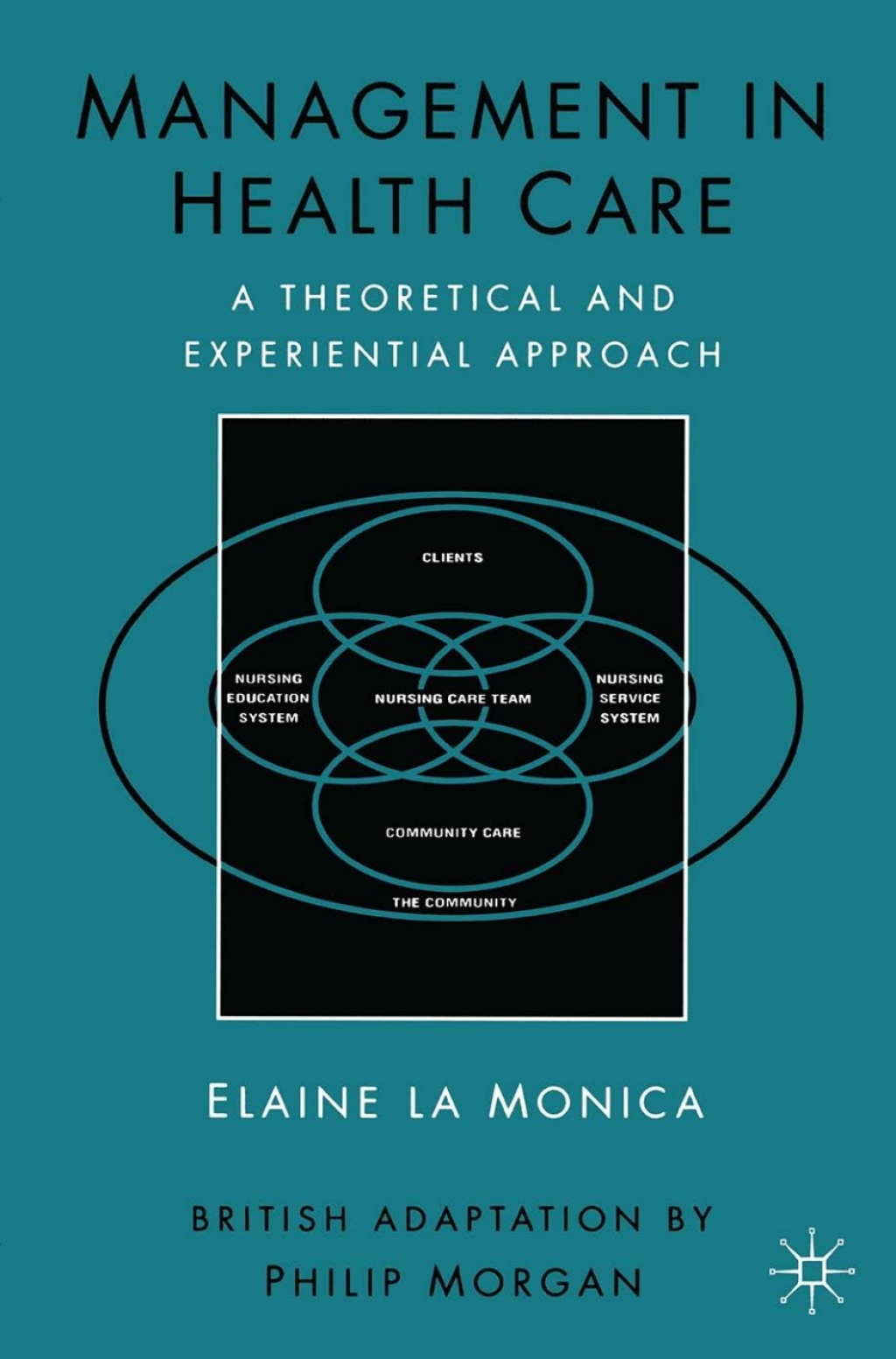 Management in Health Care A Theoretical and Experiential Approach 1st Edition