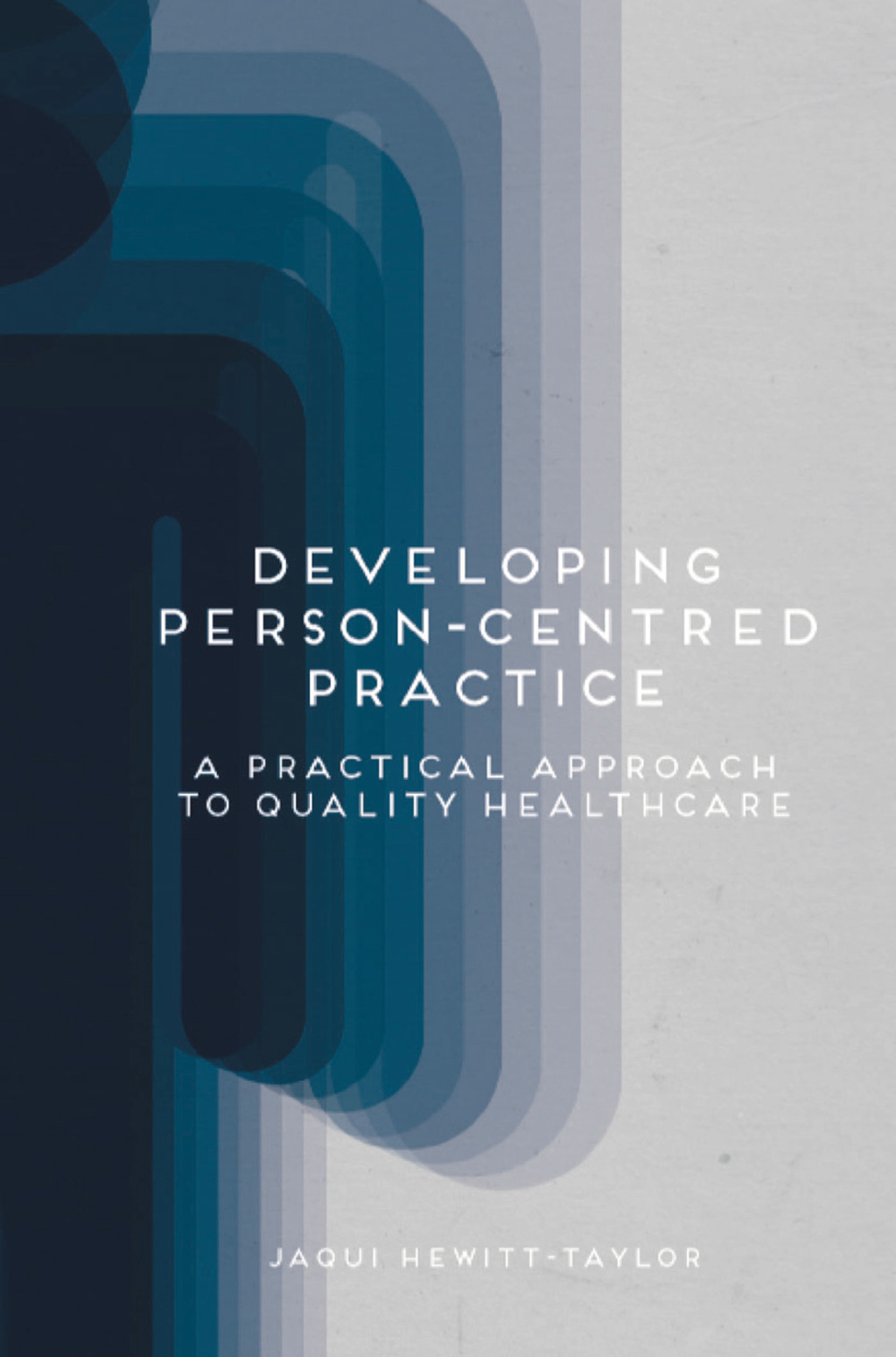 Developing Person-Centred Practice A Practical Approach to Quality Healthcare 1st Edition