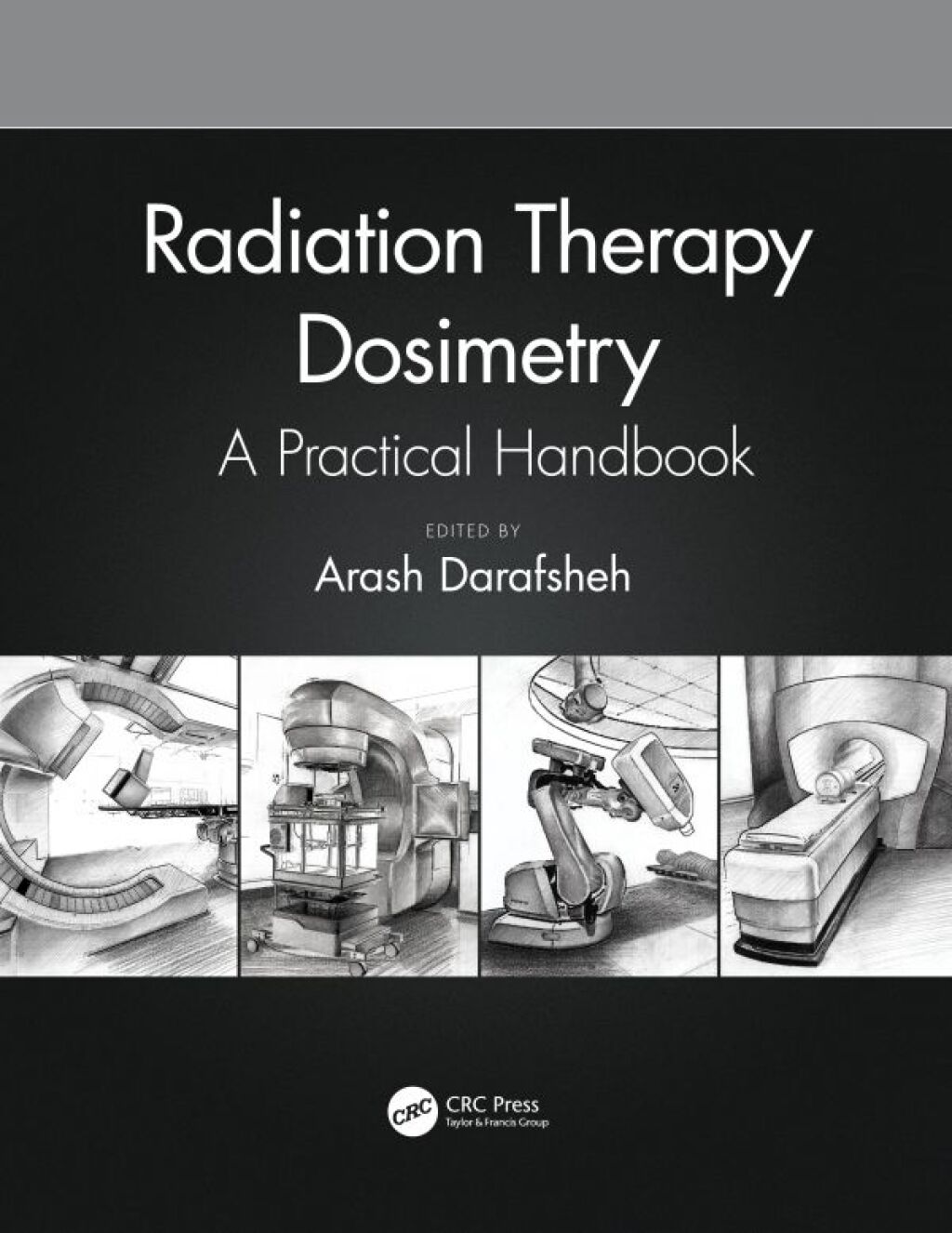 Radiation Therapy Dosimetry A Practical Handbook 1st Edition