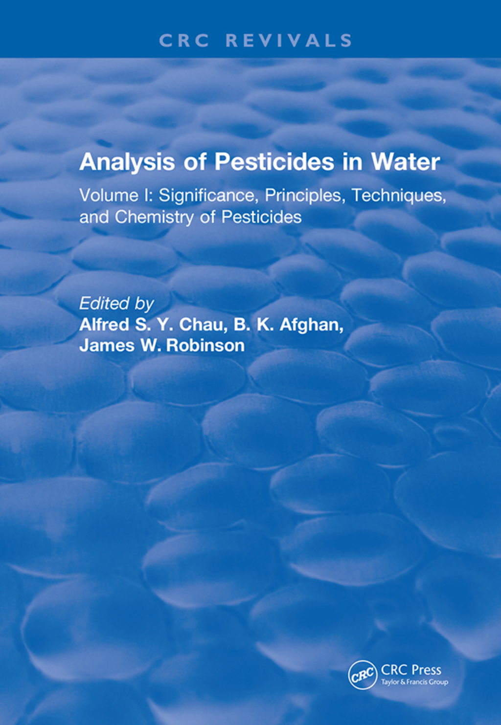 Analysis of Pesticides in Water Volume I: Significance, Principles, Techniques, and Chemistry of Pesticides 1st Edition