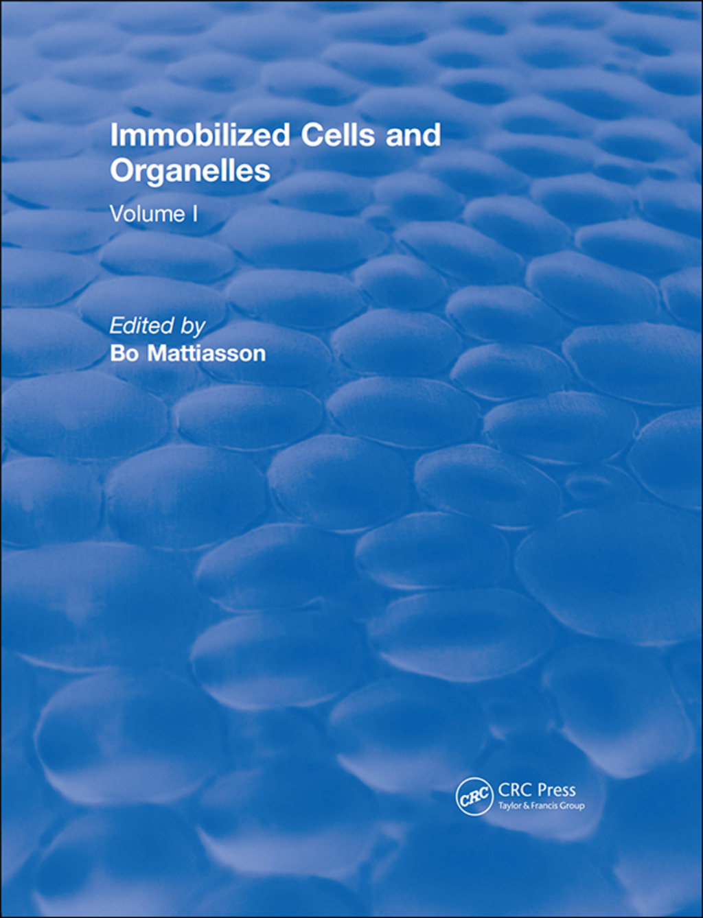 Immobilized Cells and Organelles Volume I 1st Edition