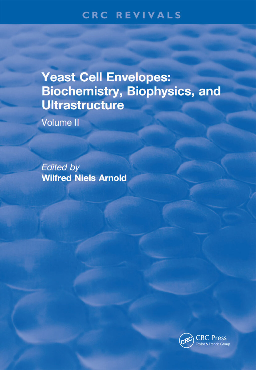 Yeast Cell Envelopes Biochemistry Biophysics and Ultrastructure Volume II 1st Edition