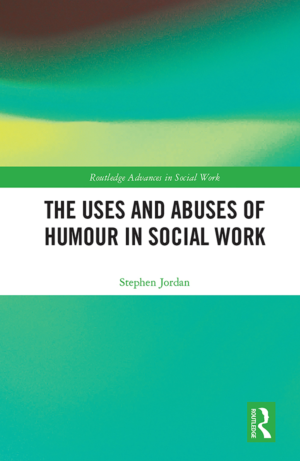 The Uses and Abuses of Humour in Social Work 1st Edition