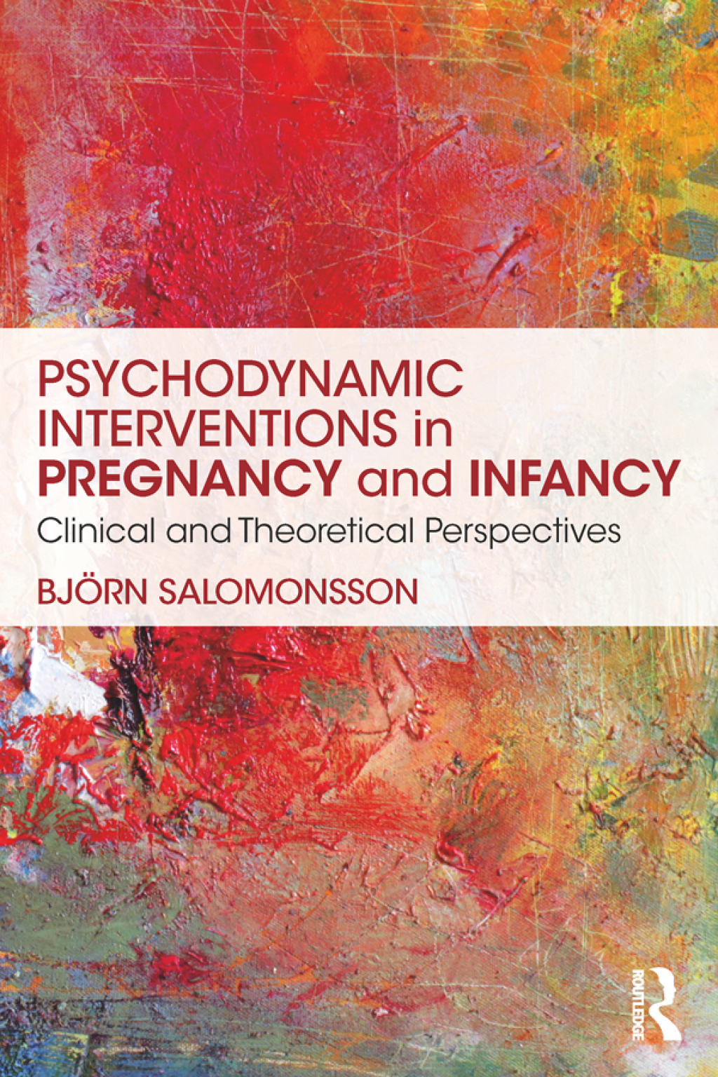 Psychodynamic Interventions in Pregnancy and Infancy Clinical and Theoretical Perspectives 1st Edition