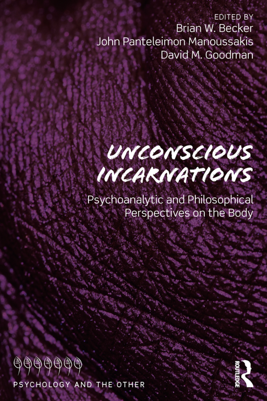 Unconscious Incarnations Psychoanalytic and Philosophical Perspectives on the Body 1st Edition