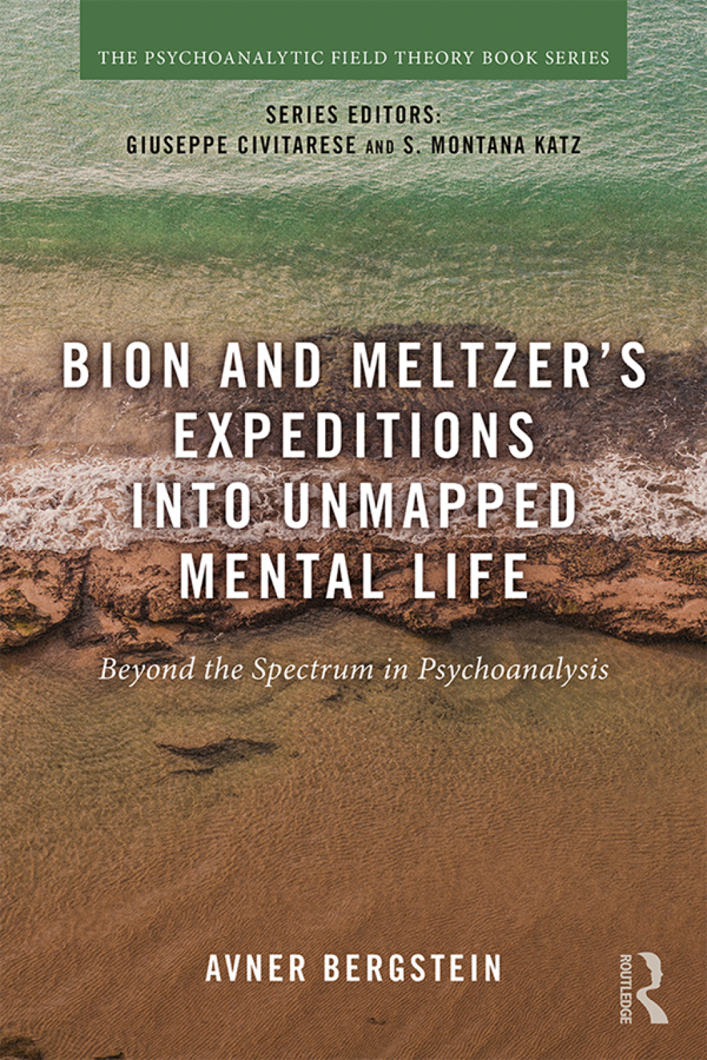 Bion and Meltzer's Expeditions into Unmapped Mental Life Beyond the Spectrum in Psychoanalysis 1st Edition