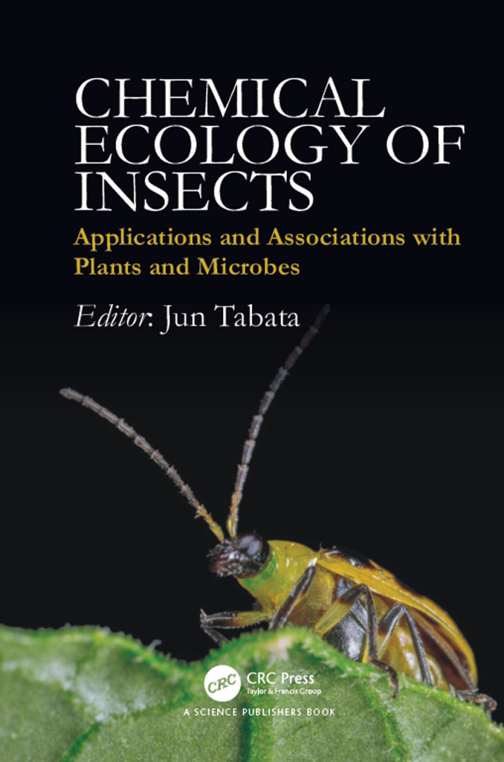 Chemical Ecology of Insects Applications and Associations with Plants and Microbes 1st Edition