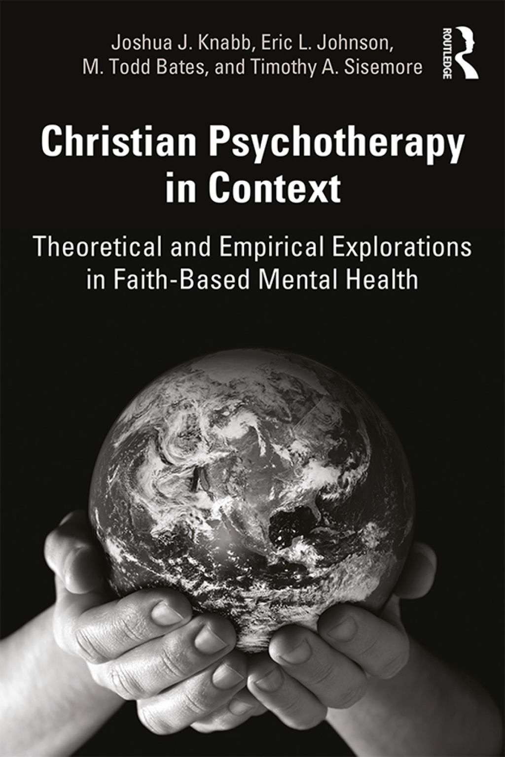 Christian Psychotherapy in Context Theoretical and Empirical Explorations in Faith-Based Mental Health 1st Edition