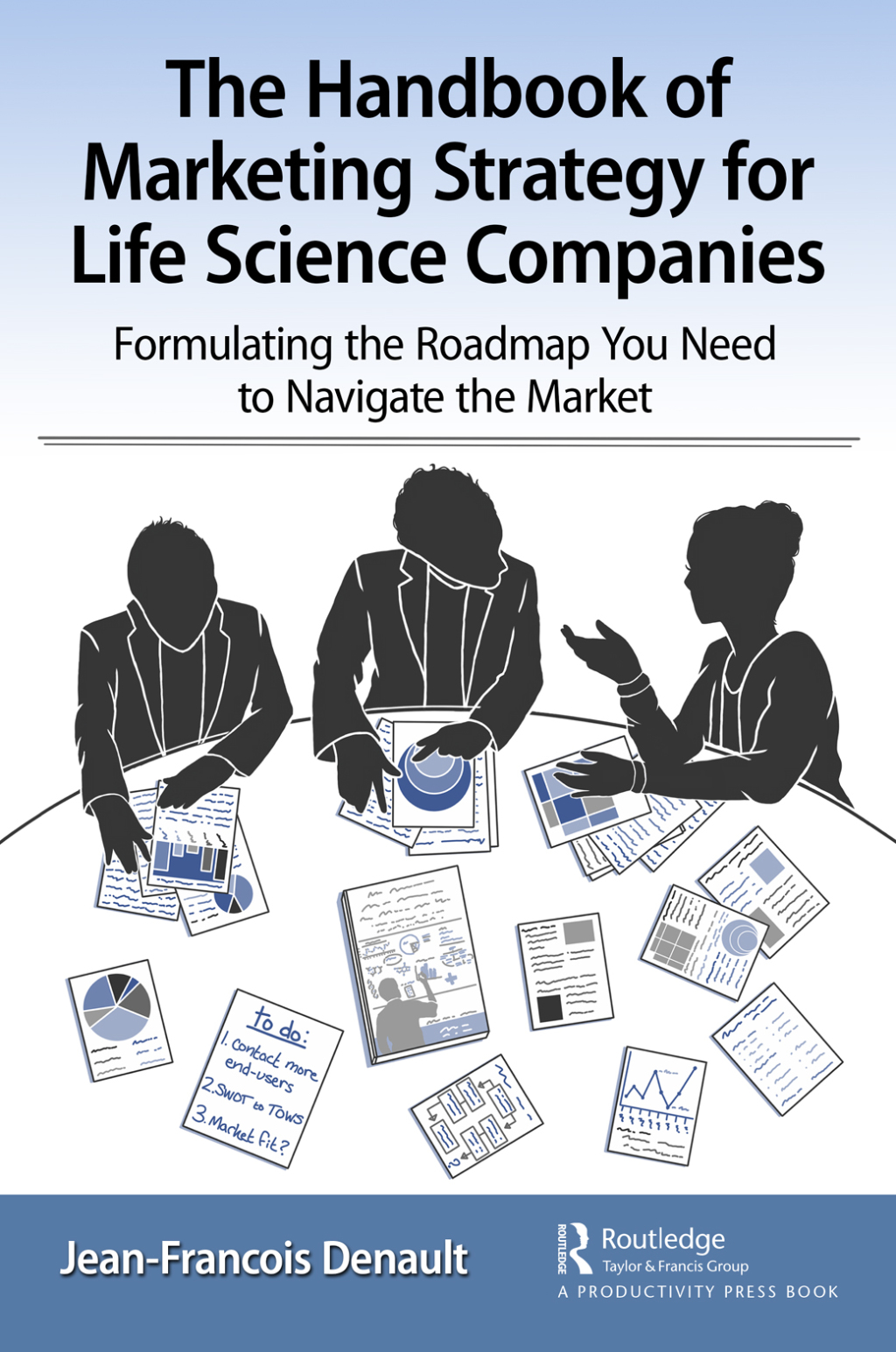 The Handbook of Marketing Strategy for Life Science Companies Formulating the Roadmap You Need to Navigate the Market 1st Edition