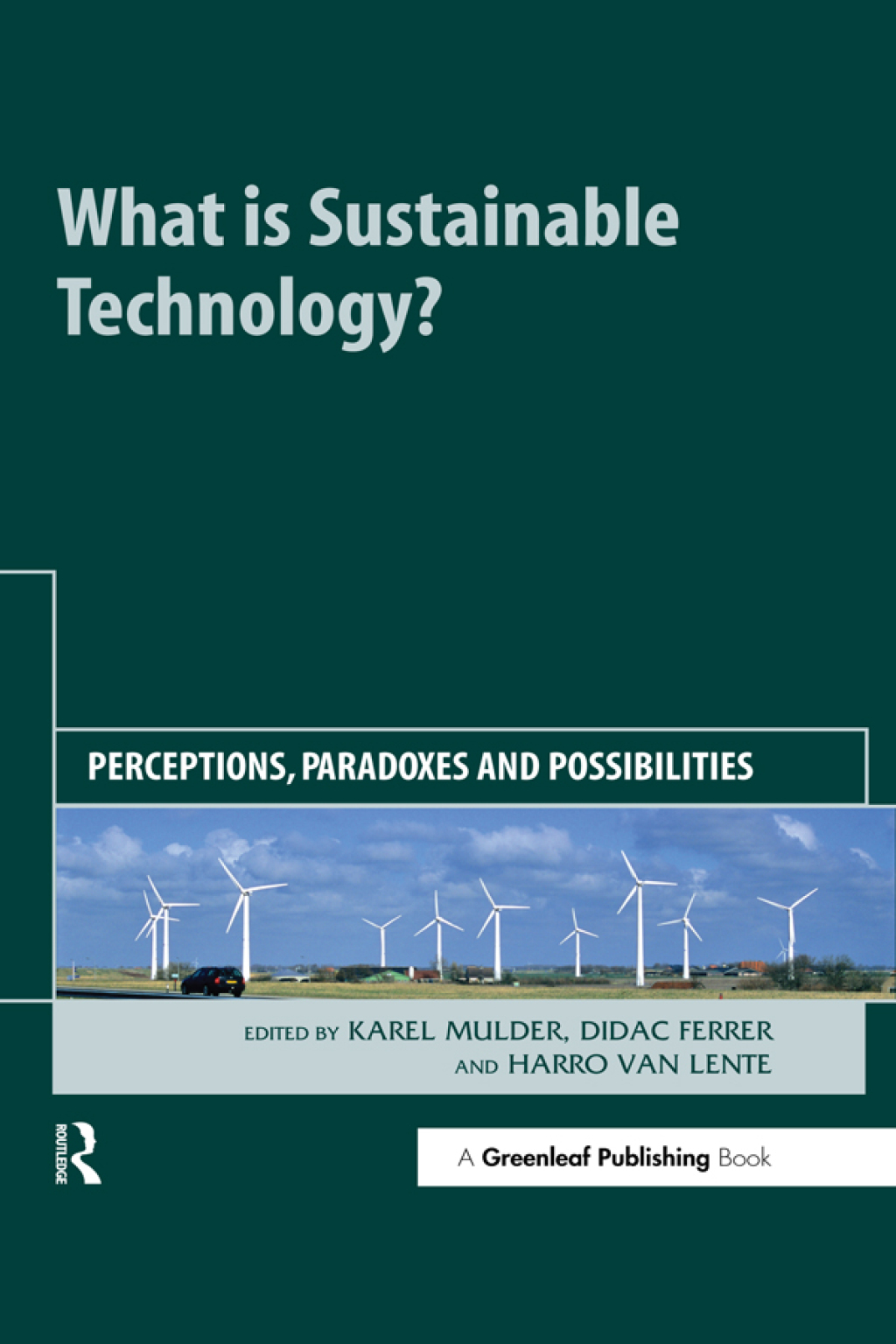 What is Sustainable Technology? Perceptions, Paradoxes and Possibilities 1st Edition
