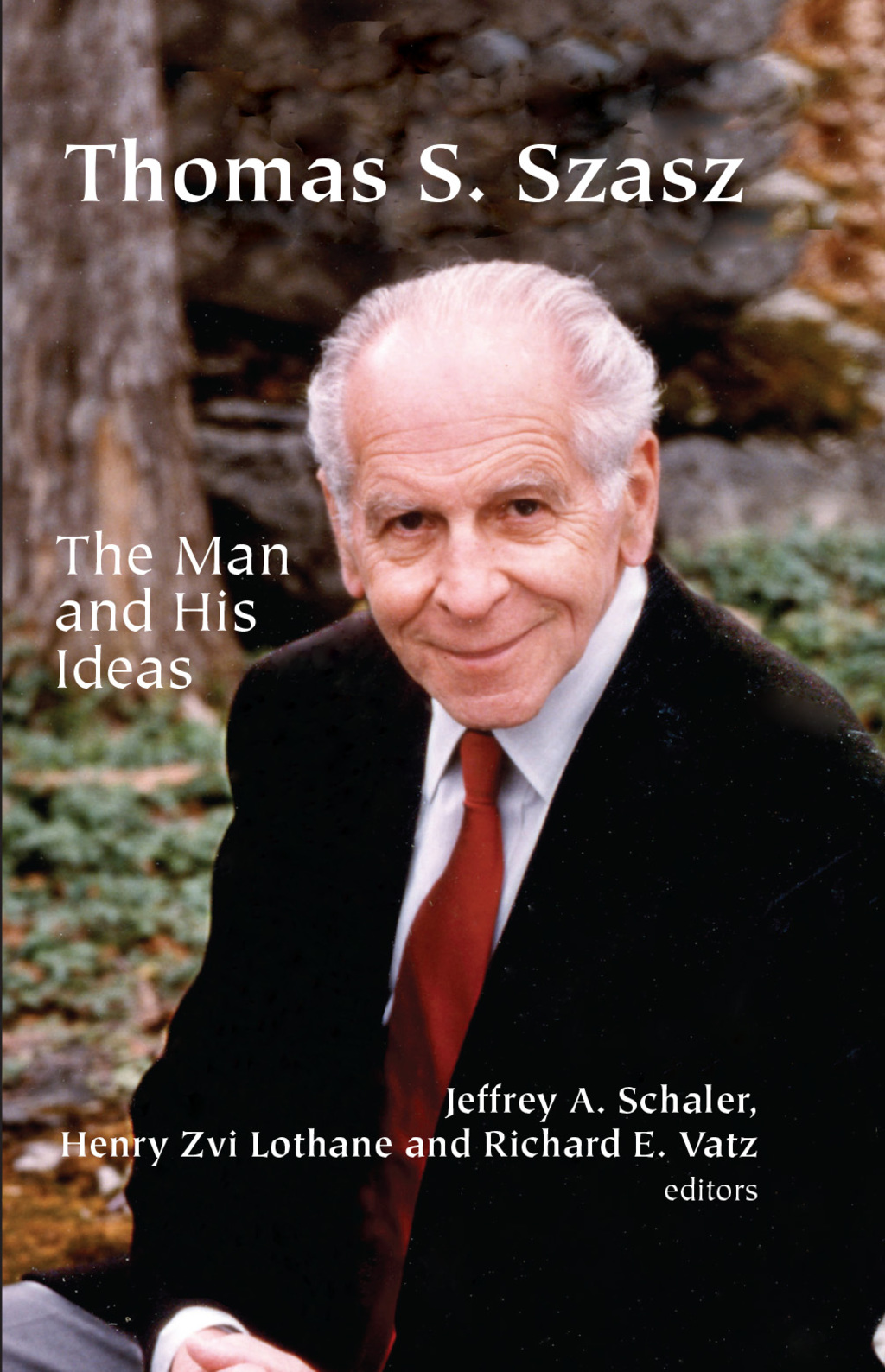 Thomas S. Szasz The Man and His Ideas 1st Edition