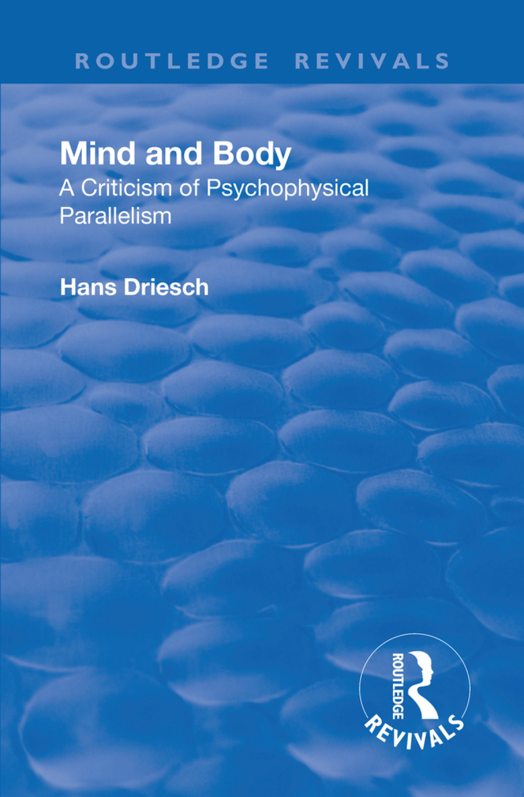 Revival: Mind and Body: A Criticism of Psychophysical Parallelism (1927) 1st Edition