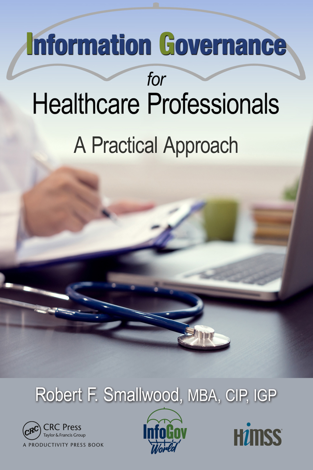 Information Governance for Healthcare Professionals A Practical Approach 1st Edition