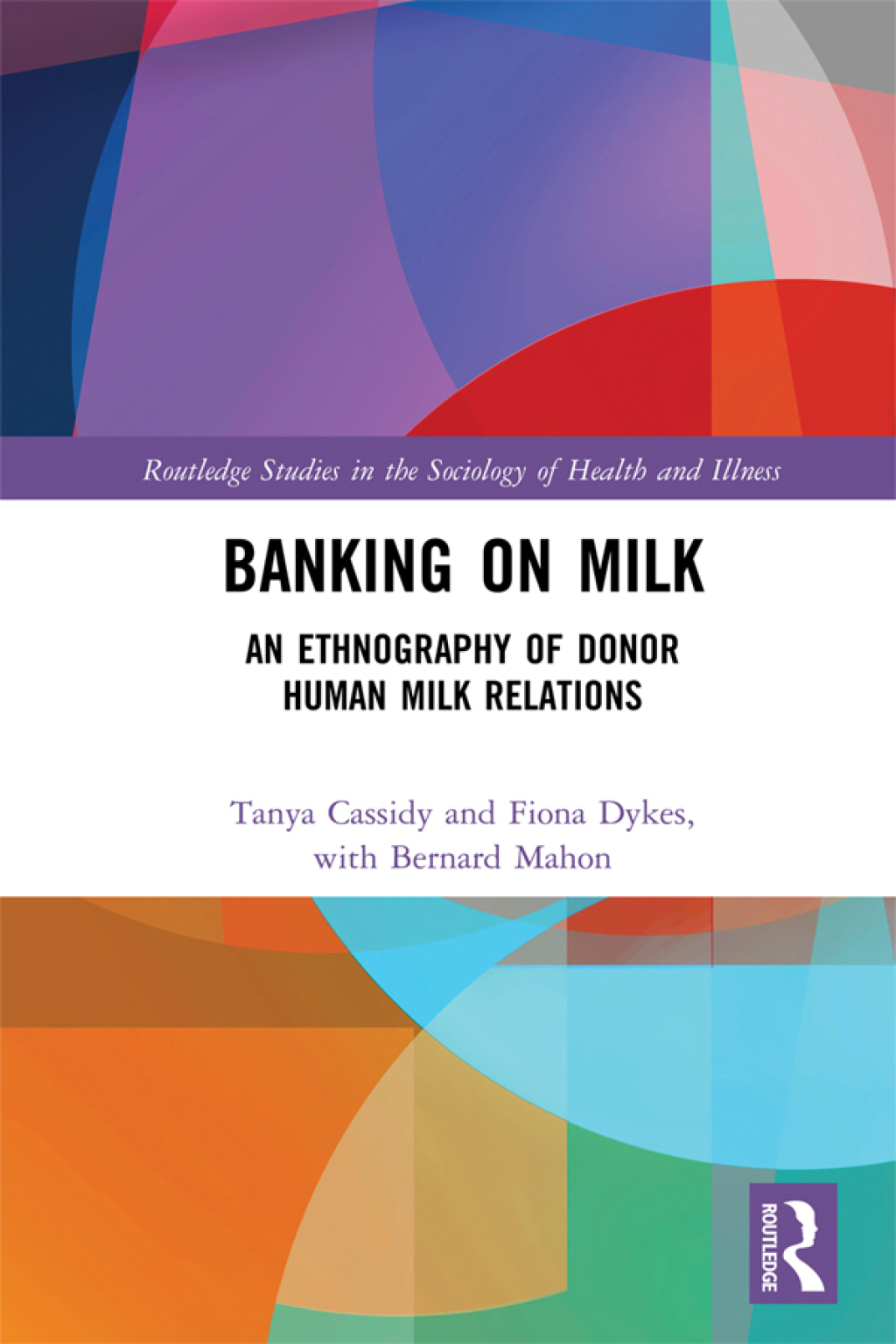 Banking on Milk An Ethnography of Donor Human Milk Relations 1st Edition