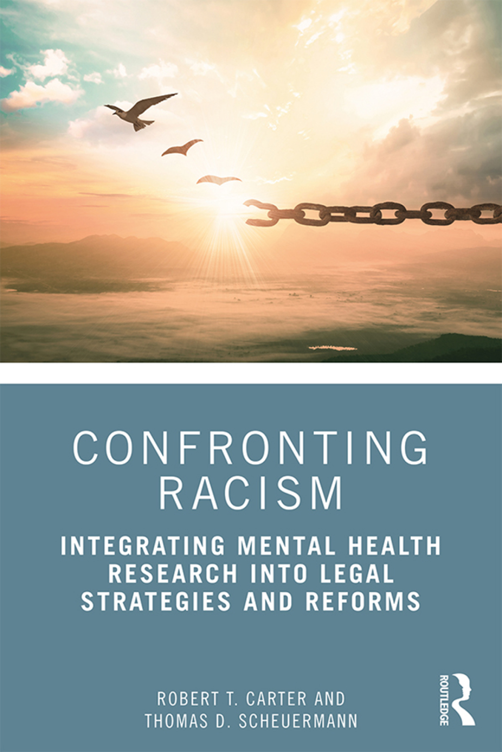 Confronting Racism Integrating Mental Health Research into Legal Strategies and Reforms 1st Edition