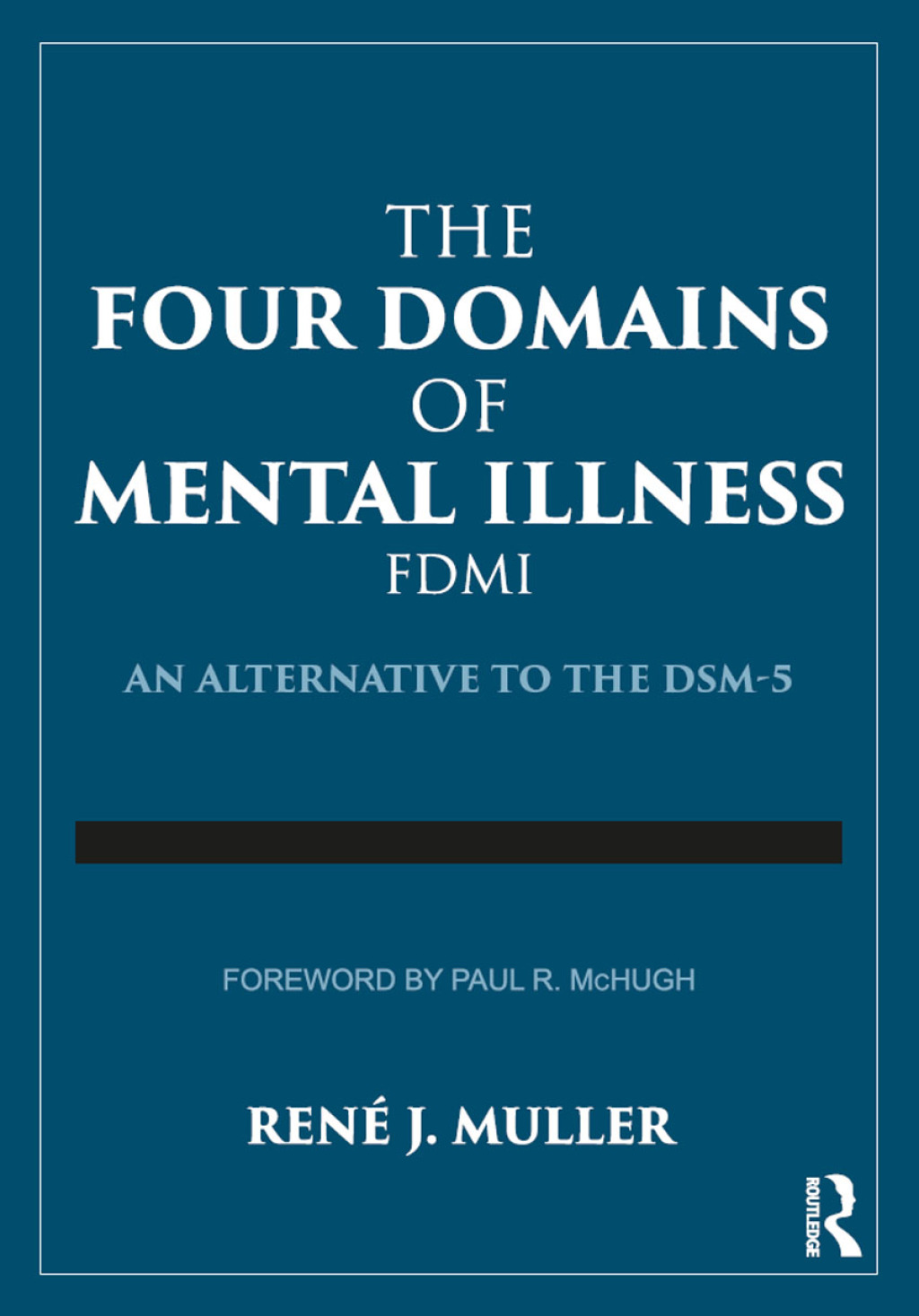 The Four Domains of Mental Illness An Alternative to the DSM-5 1st Edition