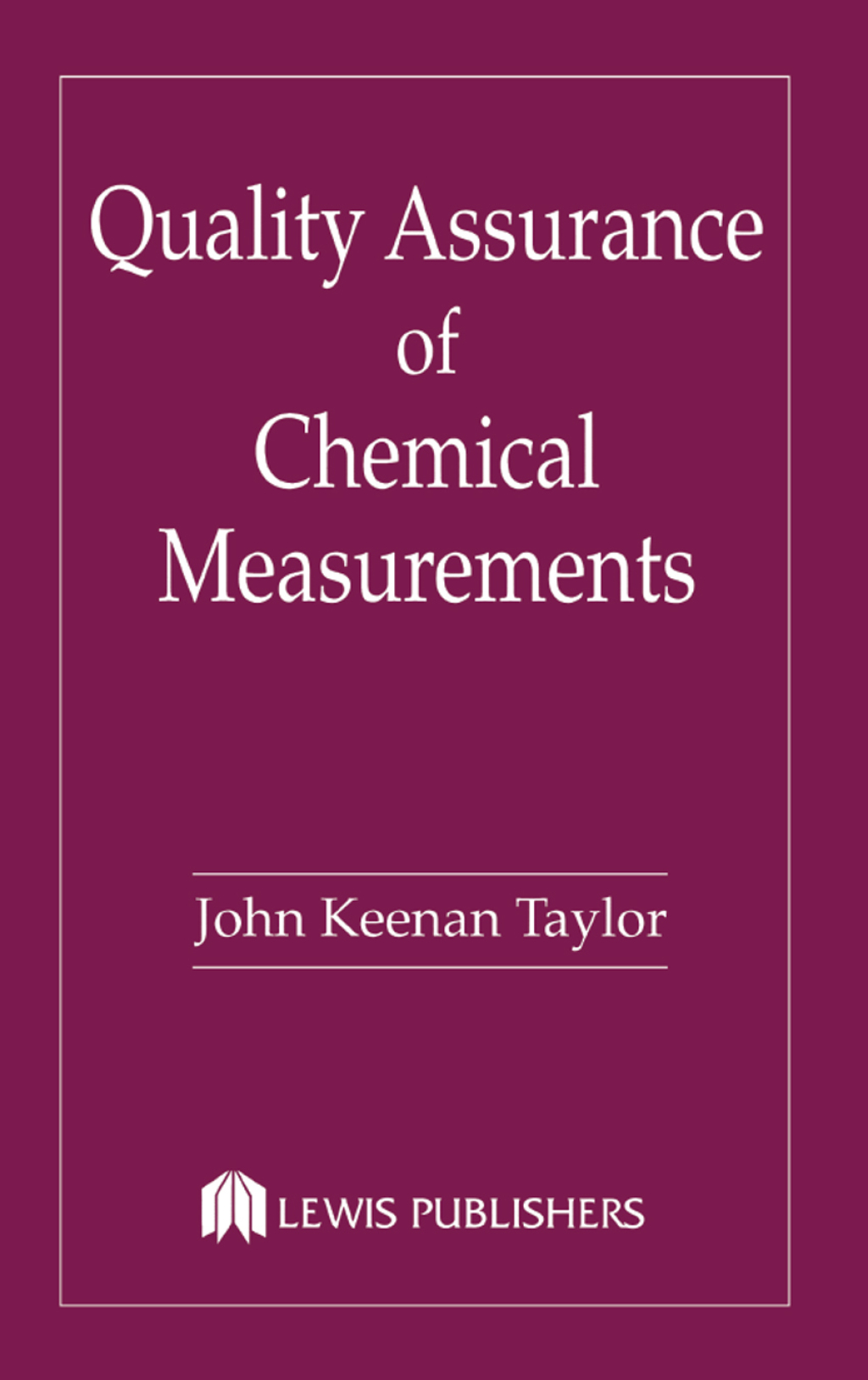 Quality Assurance of Chemical Measurements 1st Edition