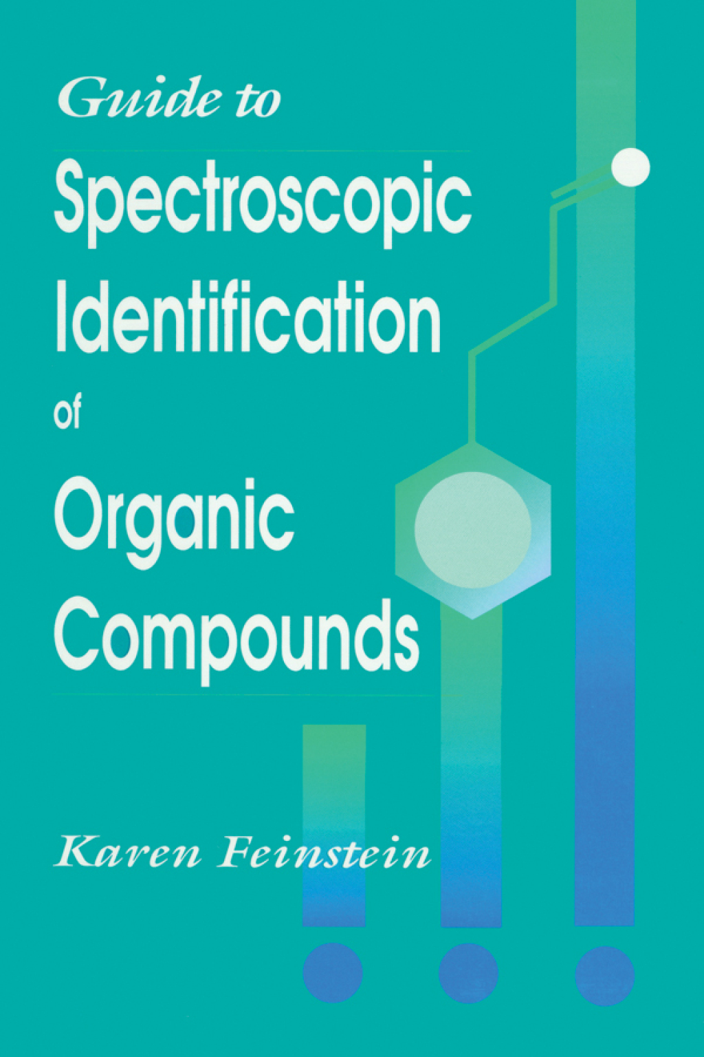 Guide to Spectroscopic Identification of Organic Compounds 1st Edition