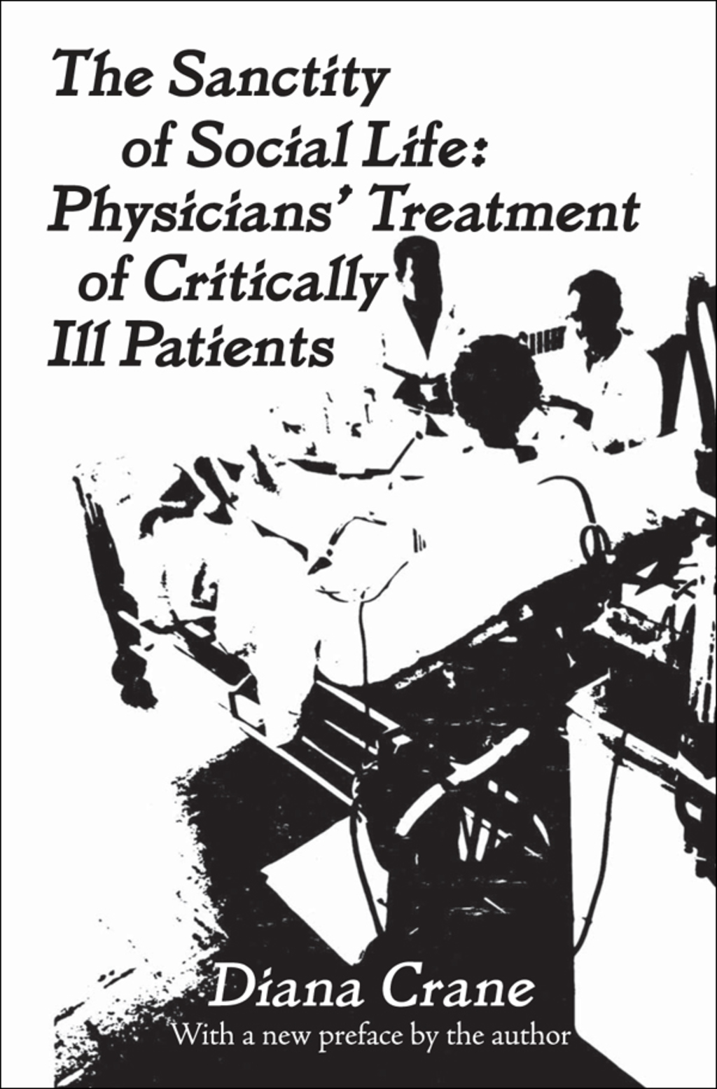 The Sanctity of Social Life Physicians Treatment of Critically Ill Patients 1st Edition