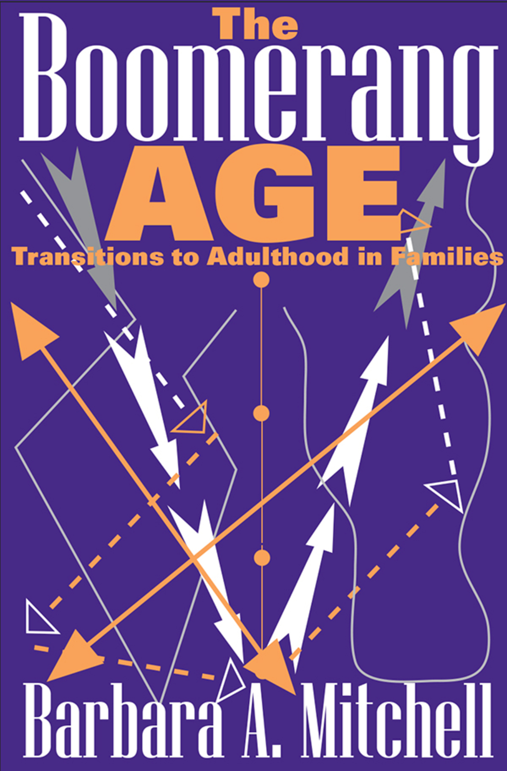 The Boomerang Age Transitions to Adulthood in Families 1st Edition