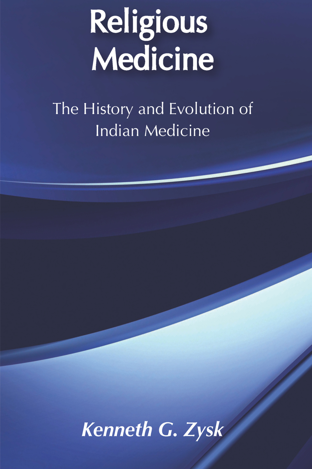 Religious Medicine History and Evolution of Indian Medicine 1st Edition