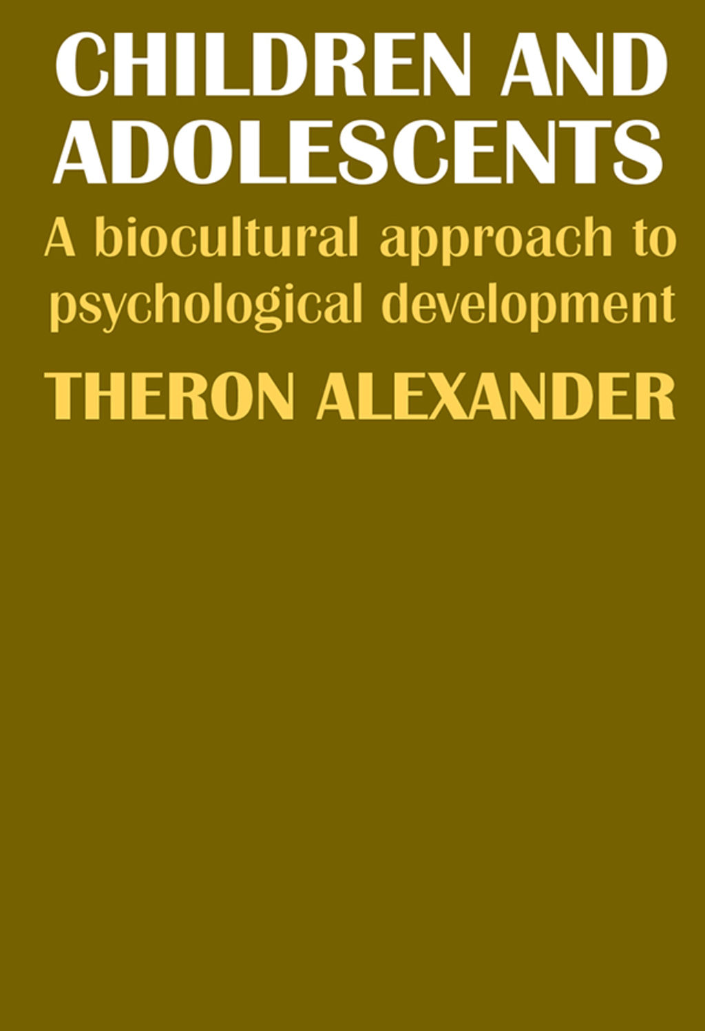 Children and Adolescents A Biocultural Approach to Psychological Development 1st Edition