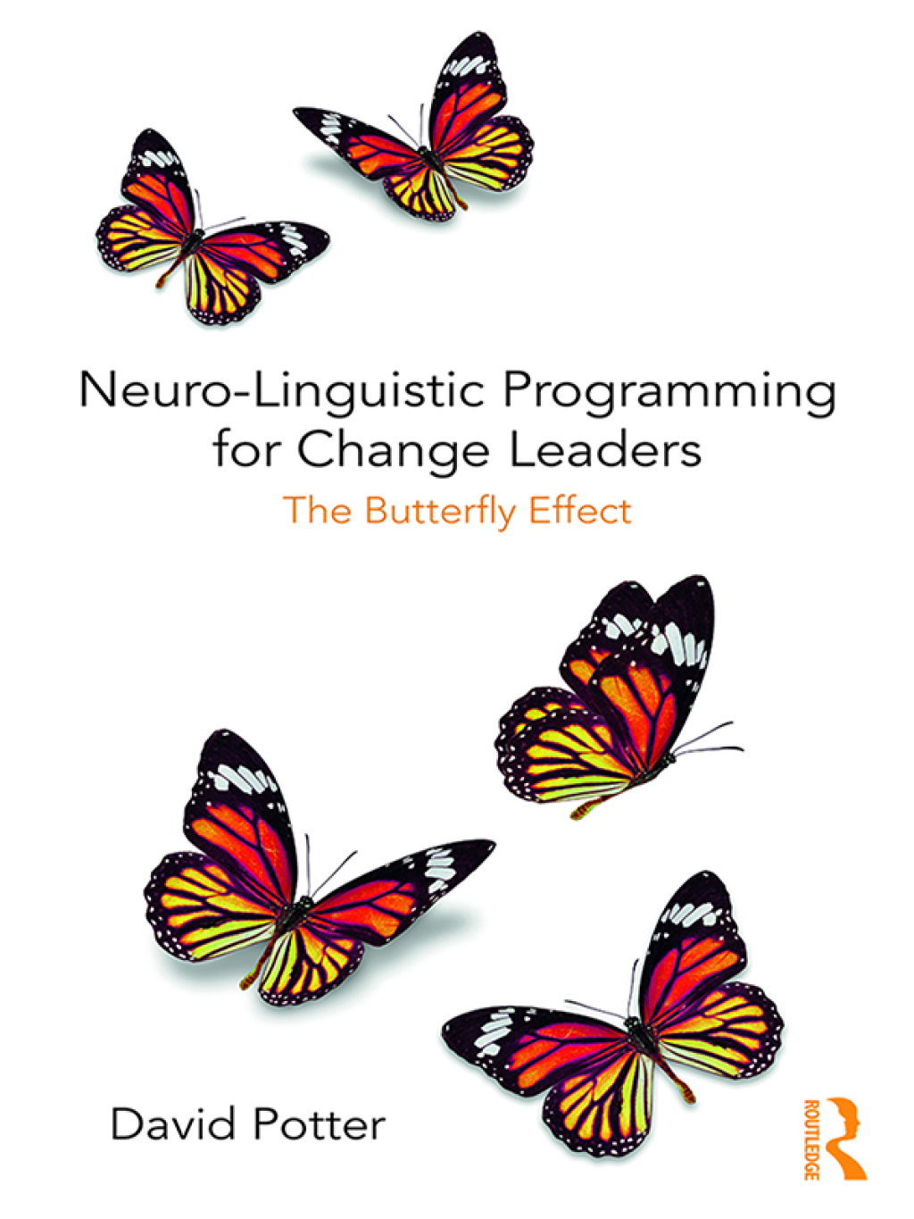 Neuro-Linguistic Programming for Change Leaders The Butterfly Effect 1st Edition