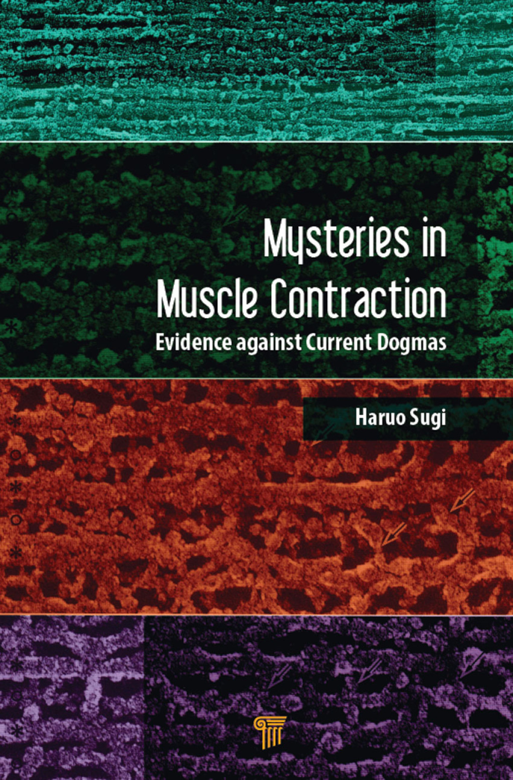 Mysteries in Muscle Contraction Evidence against Current Dogmas 1st Edition