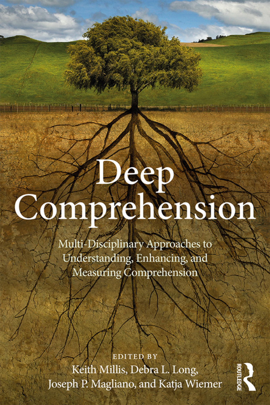 Deep Comprehension Multi-Disciplinary Approaches to Understanding, Enhancing, and Measuring Comprehension 1st Edition