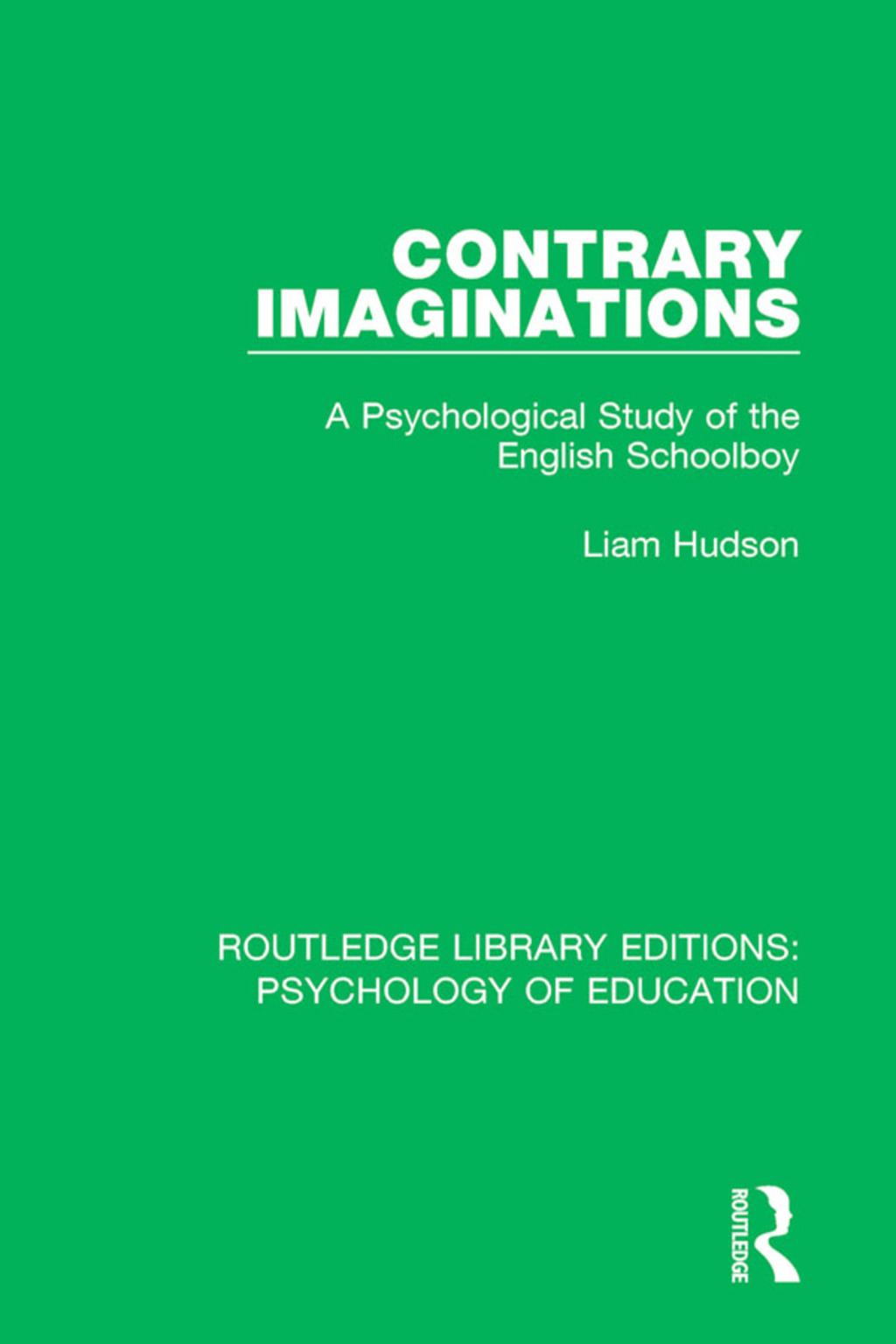 Contrary Imaginations A Psychological Study of the English Schoolboy 1st Edition