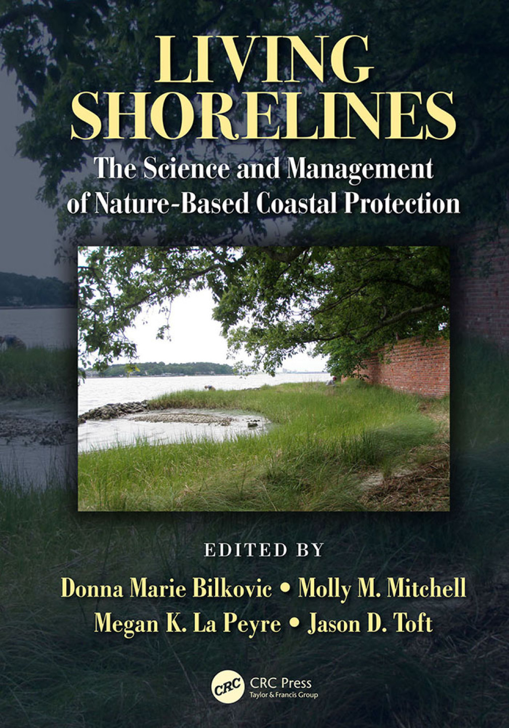 Living Shorelines The Science and Management of Nature-Based Coastal Protection 1st Edition