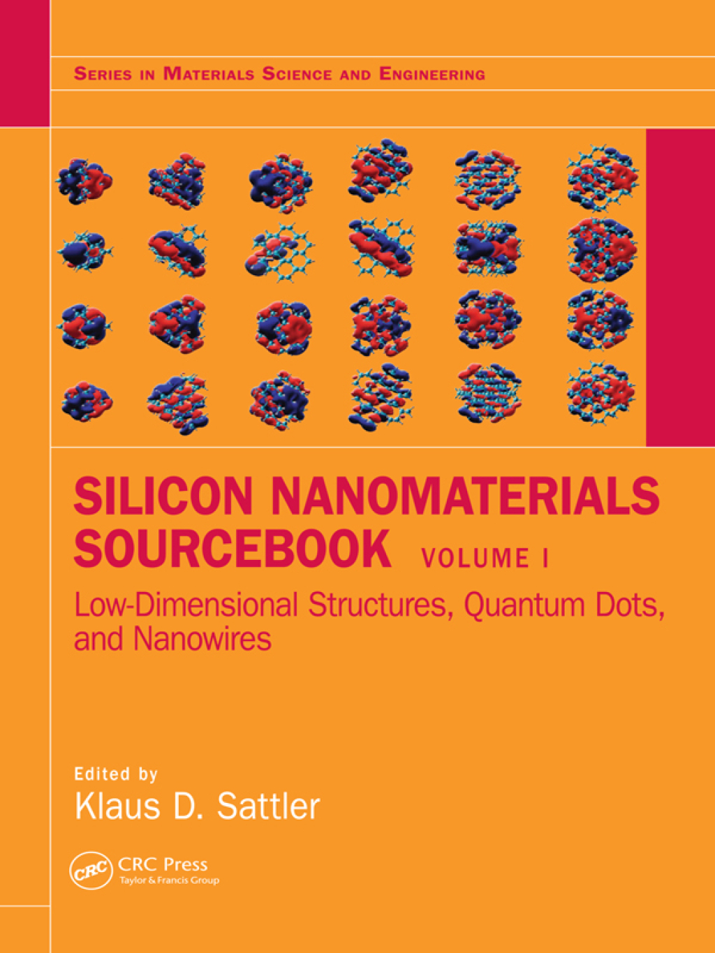 Silicon Nanomaterials Sourcebook Low-Dimensional Structures, Quantum Dots, and Nanowires, Volume One 1st Edition