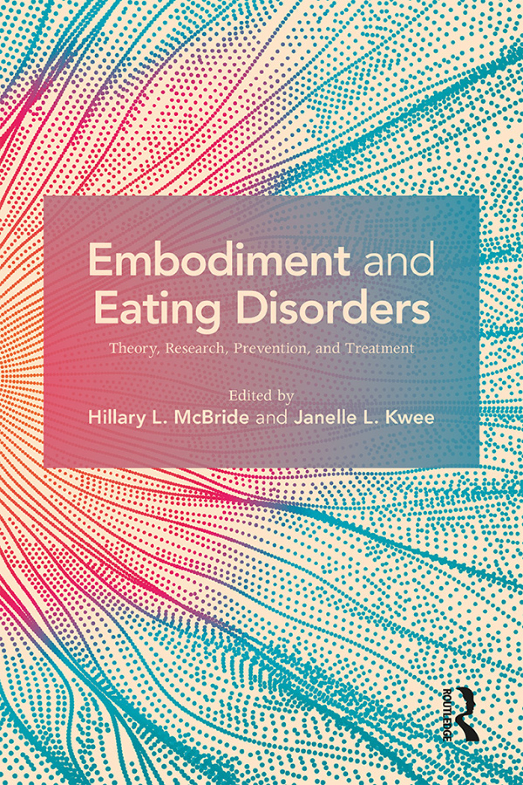 Embodiment and Eating Disorders Theory, Research, Prevention and Treatment 1st Edition
