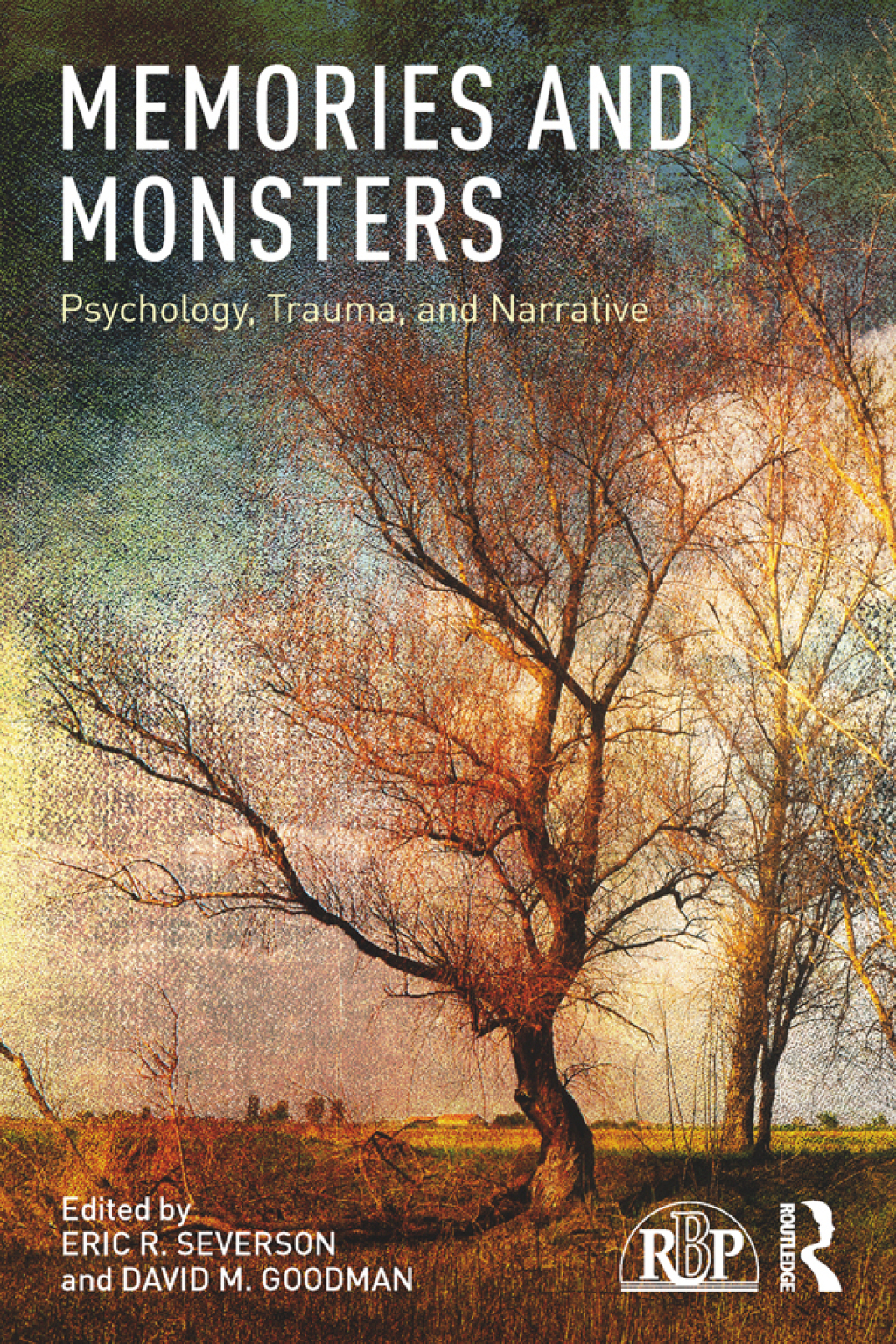 Memories and Monsters Psychology, Trauma, and Narrative 1st Edition