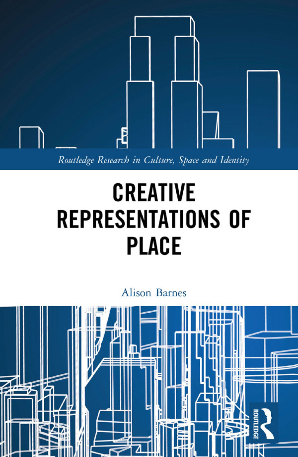 Creative Representations of Place 1st Edition