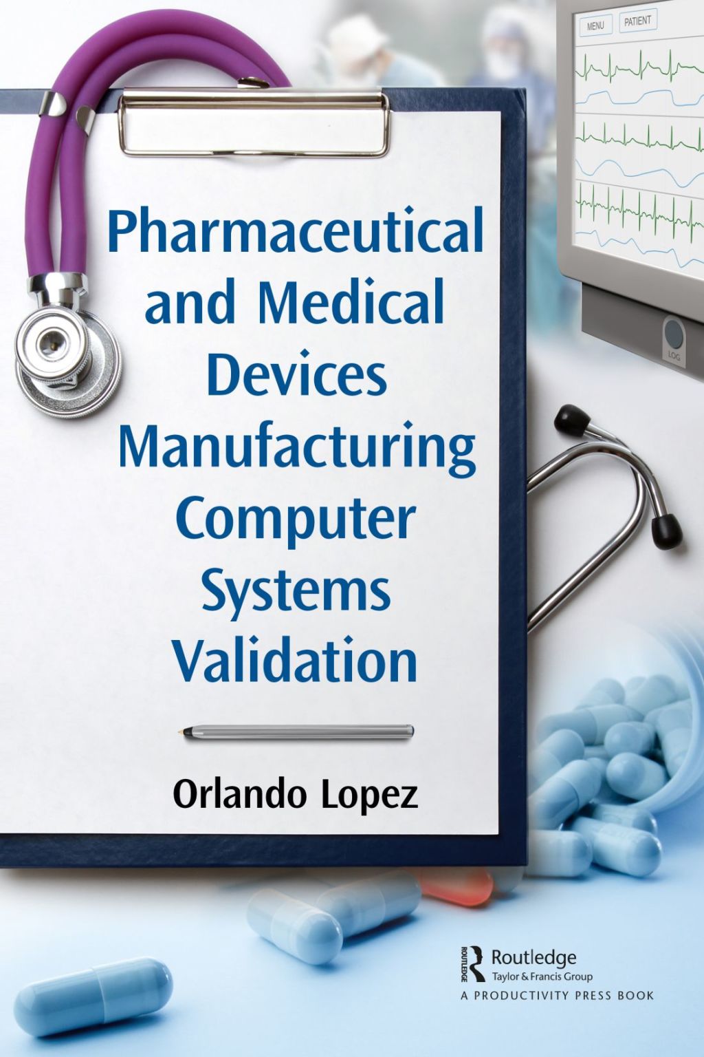 Pharmaceutical and Medical Devices Manufacturing Computer Systems Validation 1st Edition