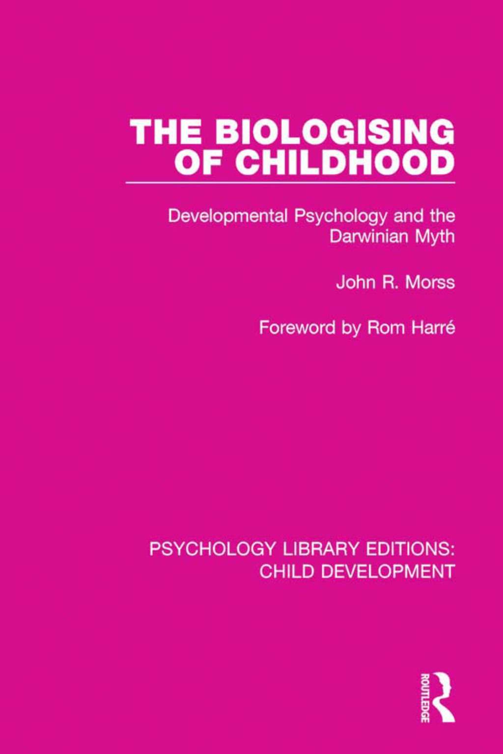 The Biologising of Childhood Developmental Psychology and the Darwinian Myth 1st Edition